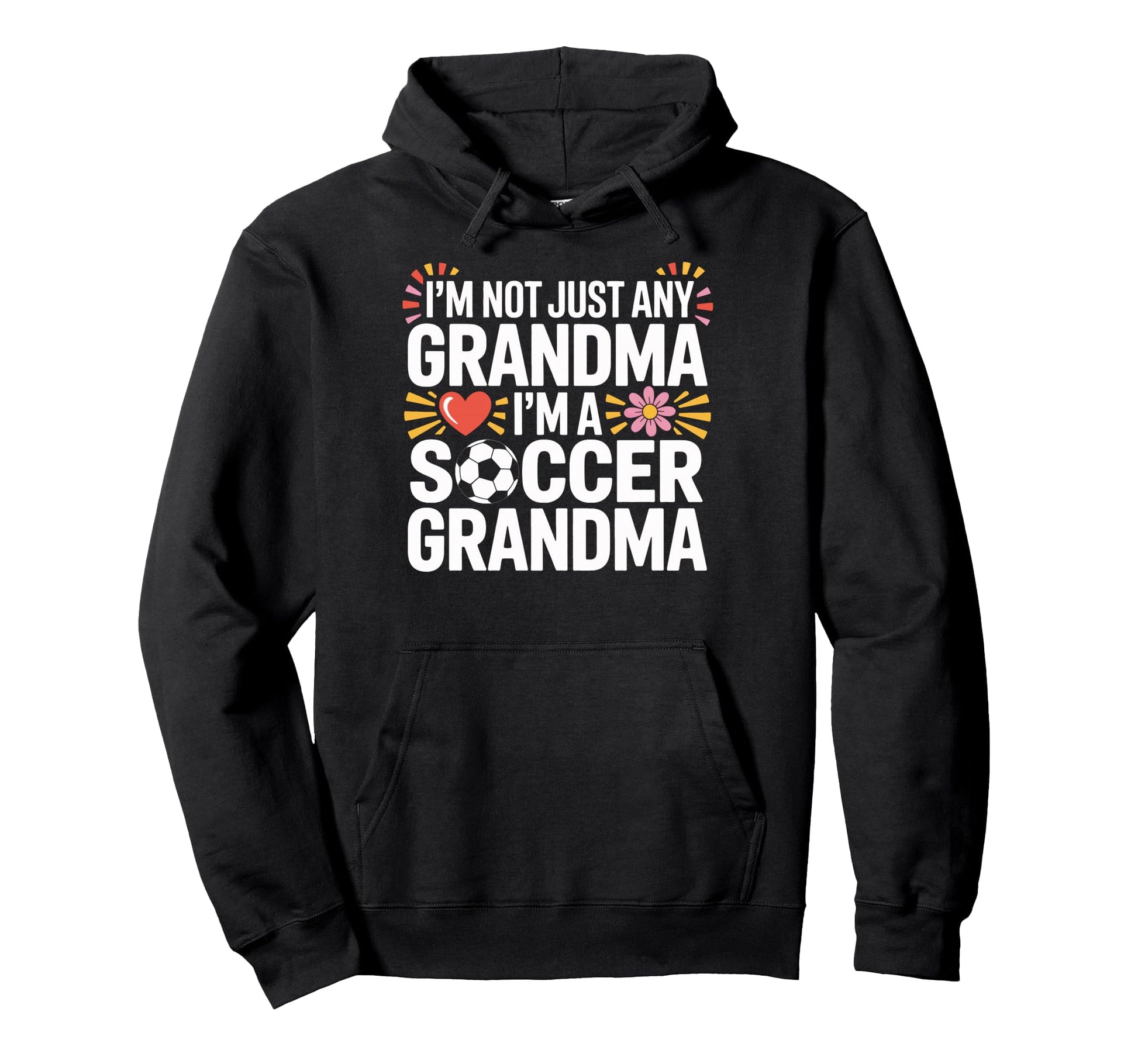 Proud Soccer Grandma Im Not Any Hoodie - Aesthetic Graphic for Adults - T-Shirt, Sweatshirt, Hoodie