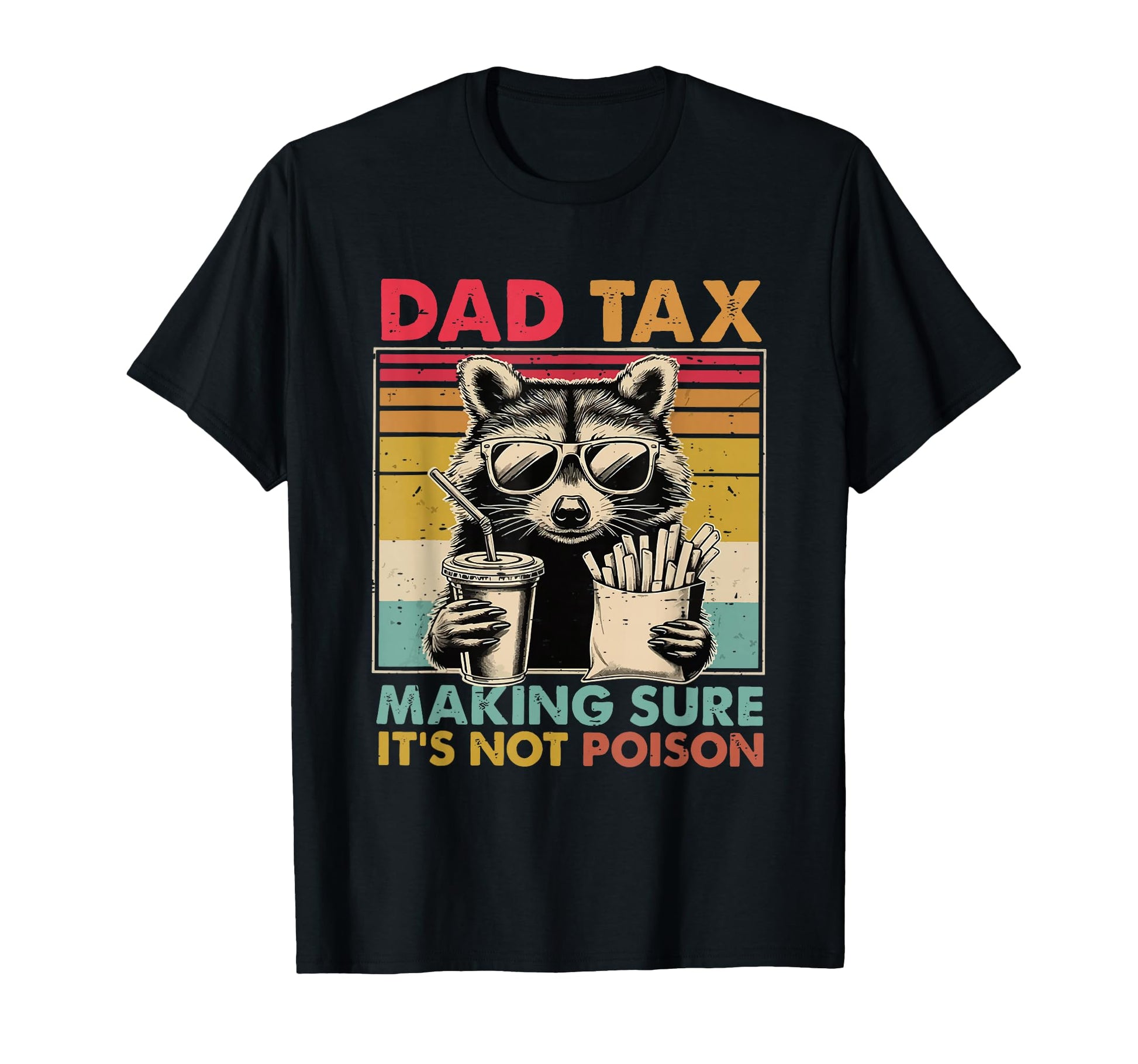 Dad Tax Making Sure Its Not Poison T-Shirt - Novelty Apparel Men Women - T-Shirt, Sweatshirt, Hoodie