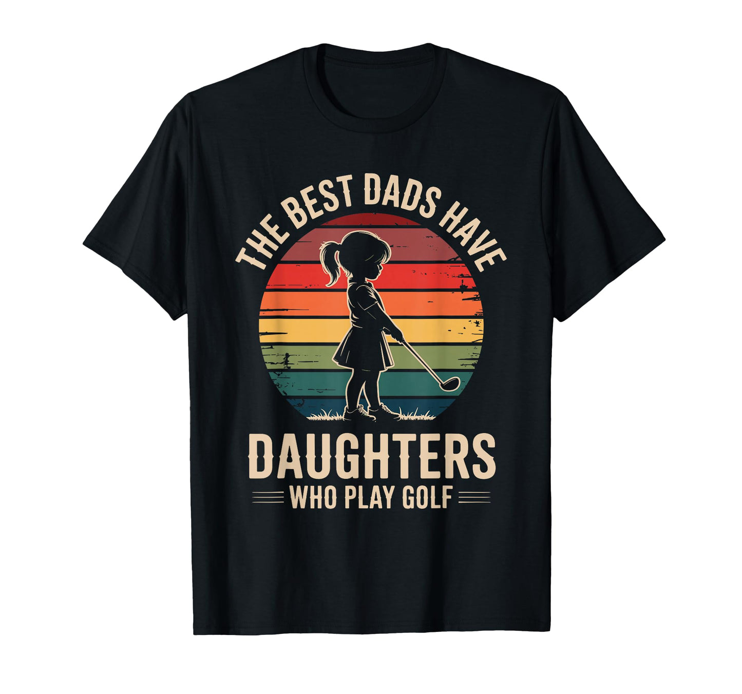 Best Dads Have Daughters Play Golf Dad T-Shirt - Unique Graphic Men Women - T-Shirt, Sweatshirt, Hoodie