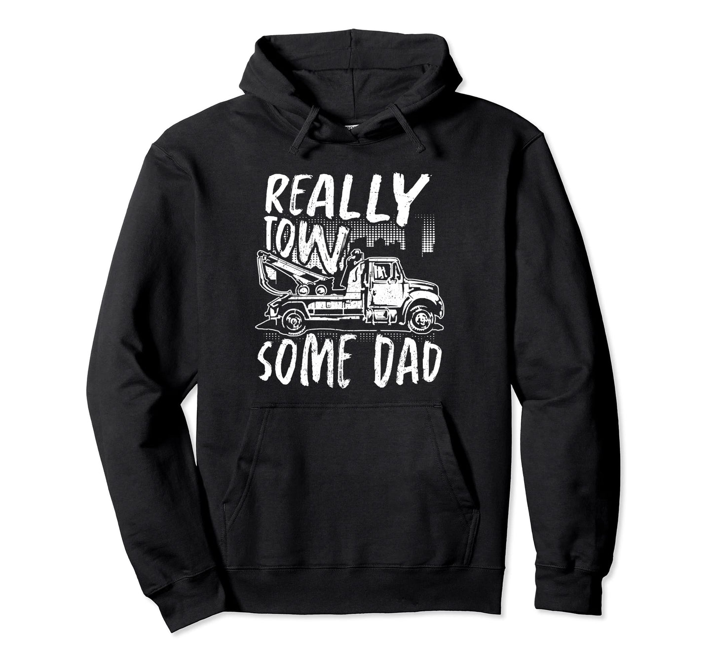 Really Tow Some Dad Tow Trucker Breakdown Hoodie - Streetwear Style Unisex - T-Shirt, Sweatshirt, Hoodie