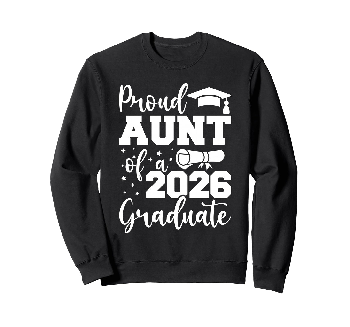 Proud Aunt Class 2026 Graduate Sweatshirt - Streetwear Style for Adults - T-Shirt, Sweatshirt, Hoodie