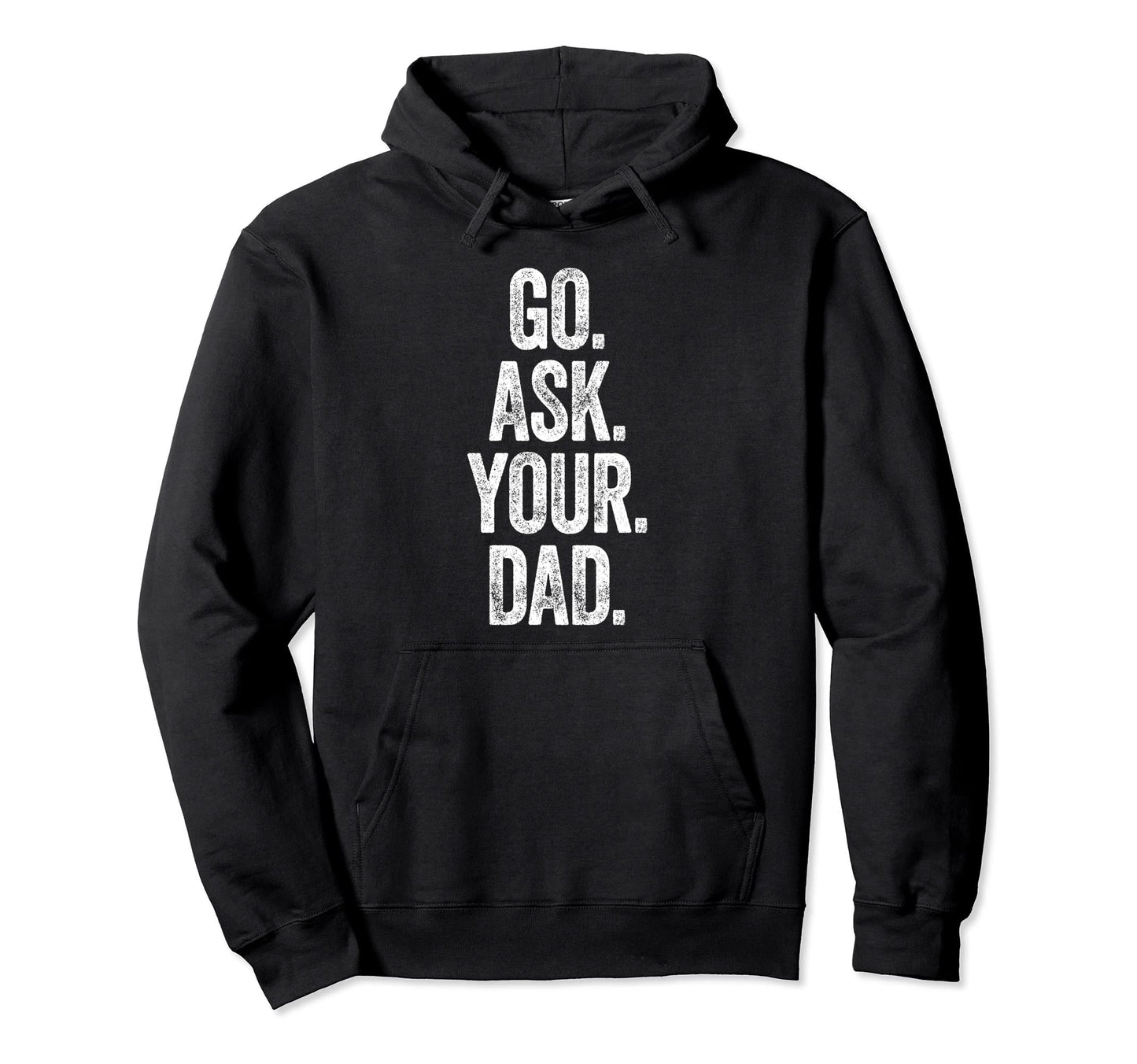 Go Ask Your Dad Mom Gifts Summer Tank Hoodie - Novelty Apparel Men Women - T-Shirt, Sweatshirt, Hoodie