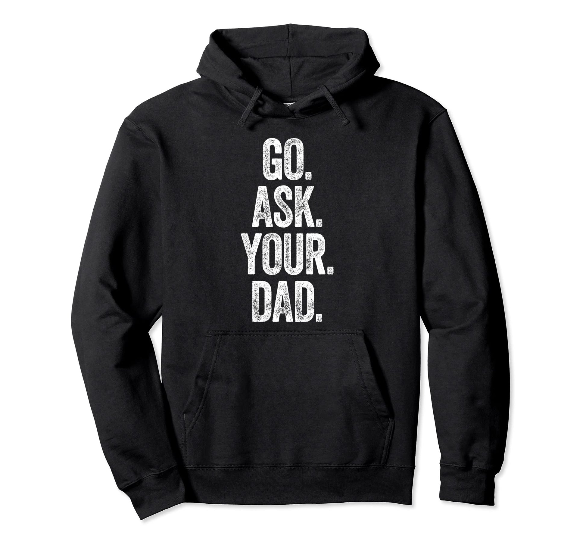 Go Ask Your Dad Mom Gifts Summer Tank Hoodie - Novelty Apparel Men Women - T-Shirt, Sweatshirt, Hoodie
