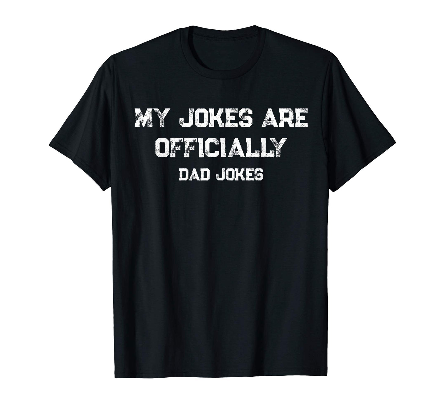 My Jokes Are Officially Dad Jokes T-Shirt - Novelty Apparel Men Women - T-Shirt, Sweatshirt, Hoodie