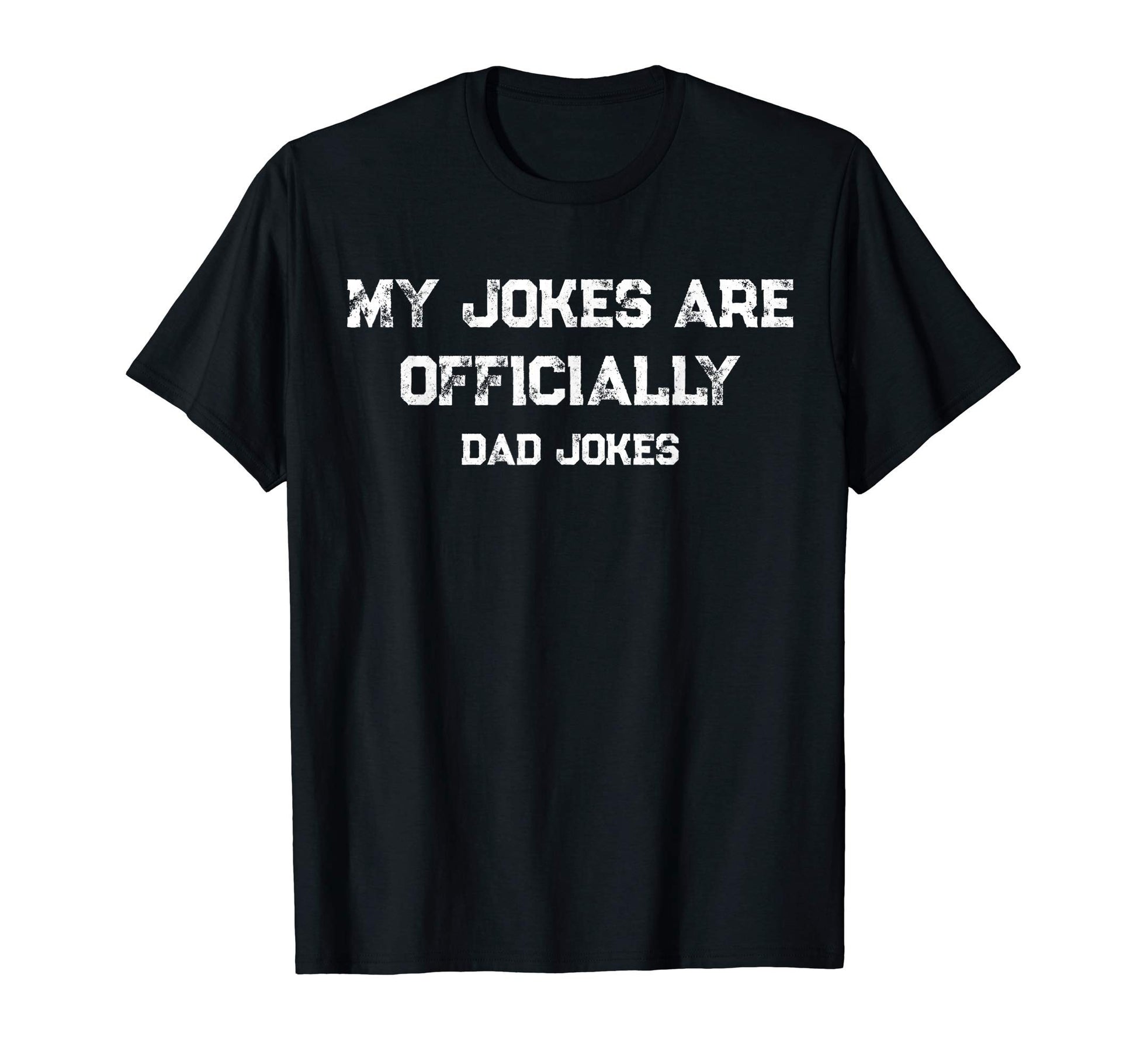 My Jokes Are Officially Dad Jokes T-Shirt - Novelty Apparel Men Women - T-Shirt, Sweatshirt, Hoodie
