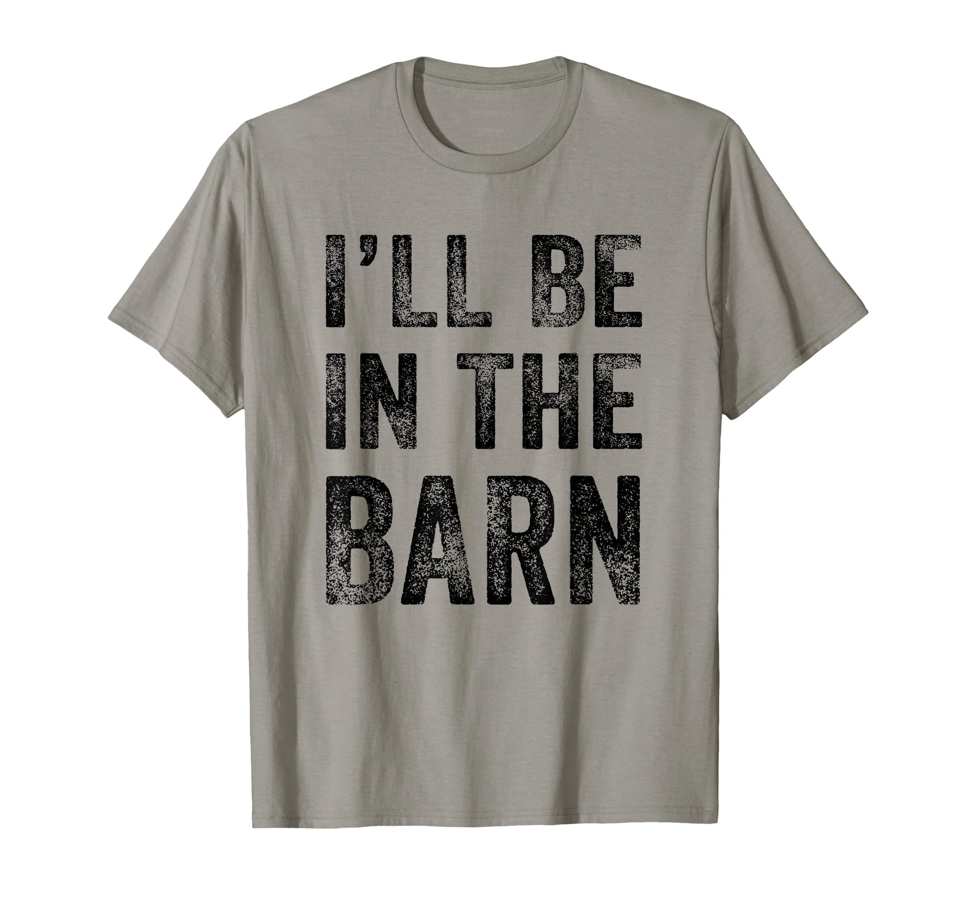 Ill Be Barn Funny Dad Joke Grandpa T-Shirt - Streetwear Style Unisex - T-Shirt, Sweatshirt, Hoodie
