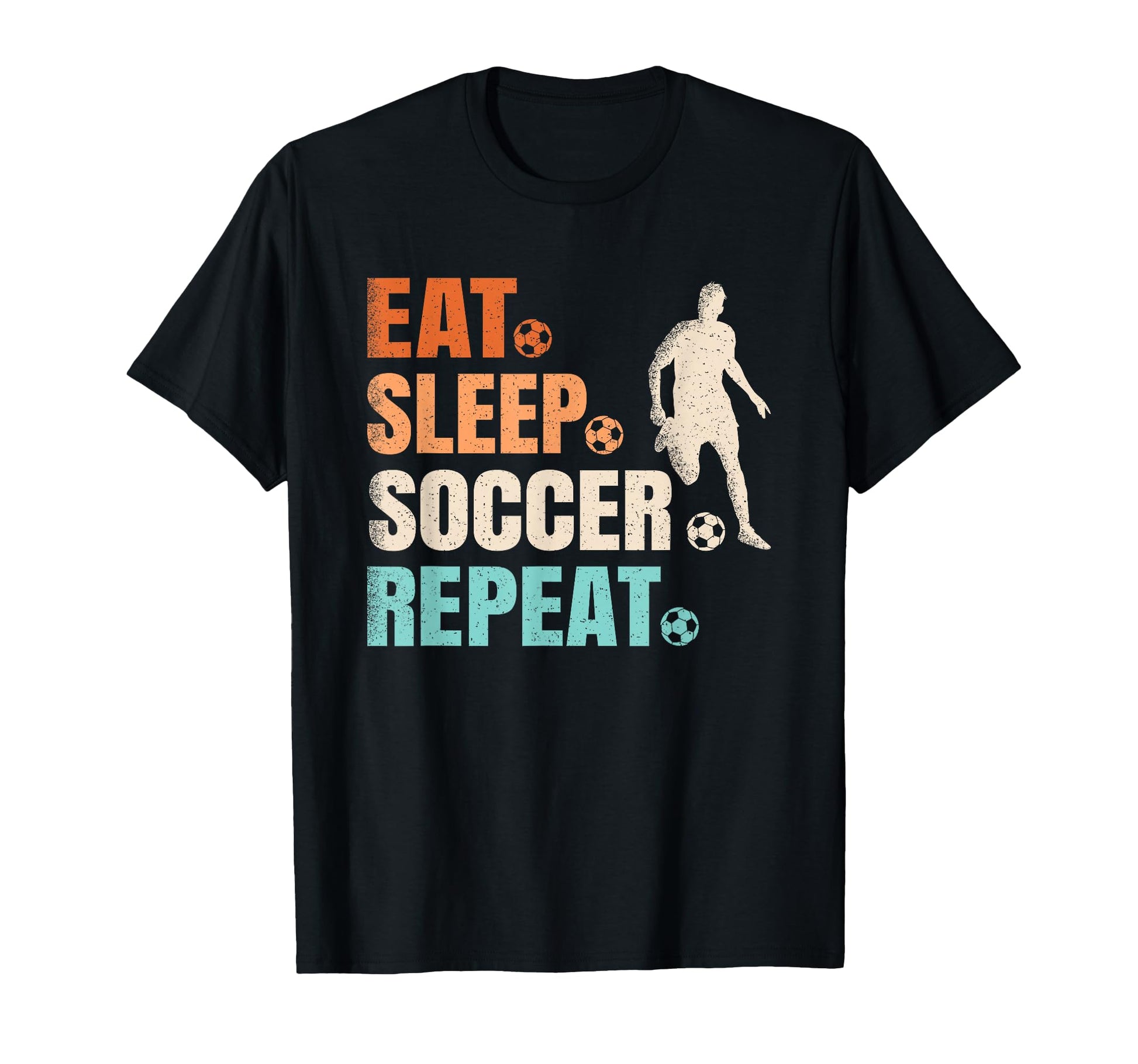 Funny Eat Sleep Soccer Repeat Soccer T-Shirt - Graphic Print Men Women - T-Shirt, Sweatshirt, Hoodie