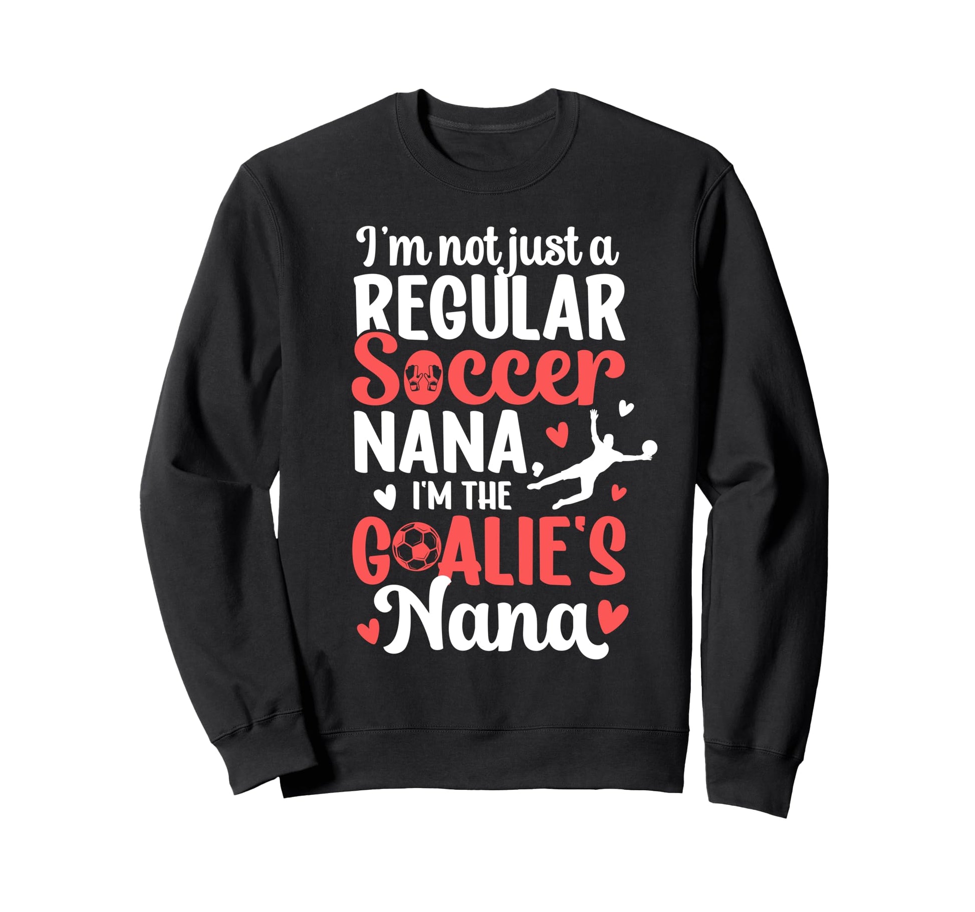 Im Soccer Goalie Nana Soccer Sweatshirt - Aesthetic Graphic for Adults - T-Shirt, Sweatshirt, Hoodie