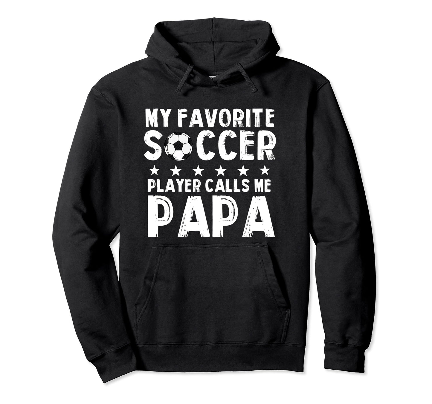 My Favorite Soccer Player Calls Me Papa Hoodie - Custom Art Print Men Women - T-Shirt, Sweatshirt, Hoodie