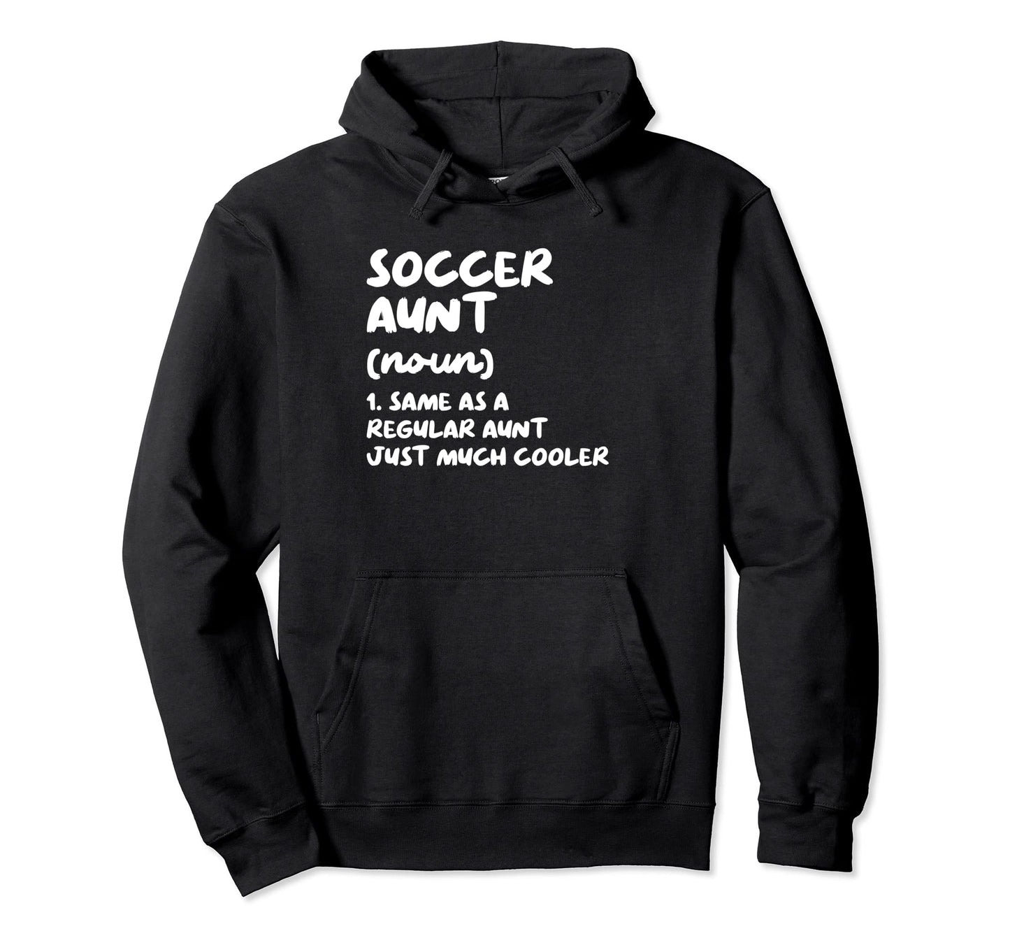 Soccer Aunt Definition Funny Sassy Hoodie - Streetwear Style Men Women - T-Shirt, Sweatshirt, Hoodie