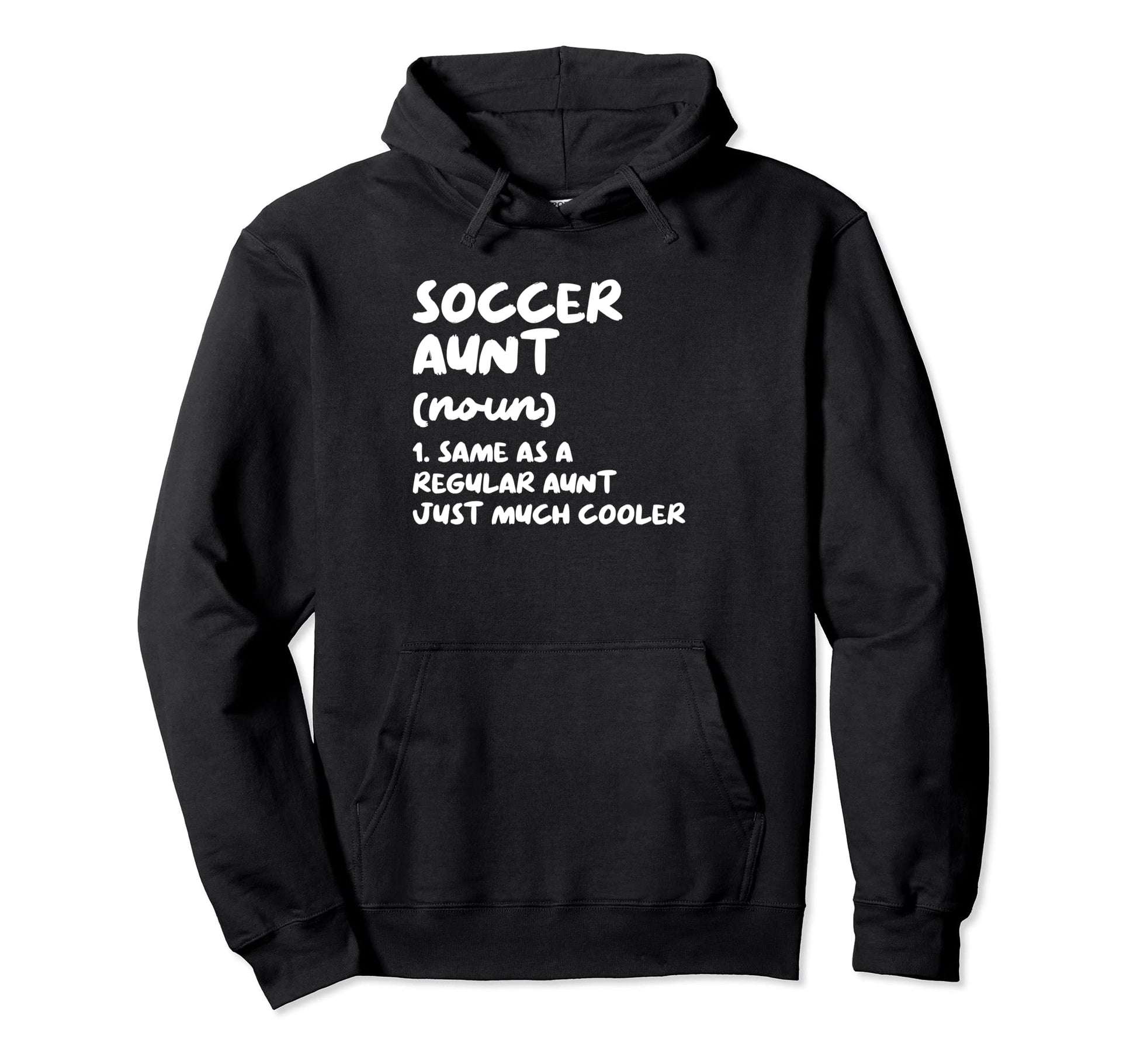 Soccer Aunt Definition Funny Sassy Hoodie - Streetwear Style Men Women - T-Shirt, Sweatshirt, Hoodie