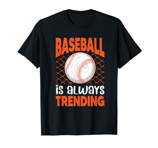 Baseball Is Always Trending T-Shirt - Casual Everyday Wear for Adults - T-Shirt, Sweatshirt, Hoodie
