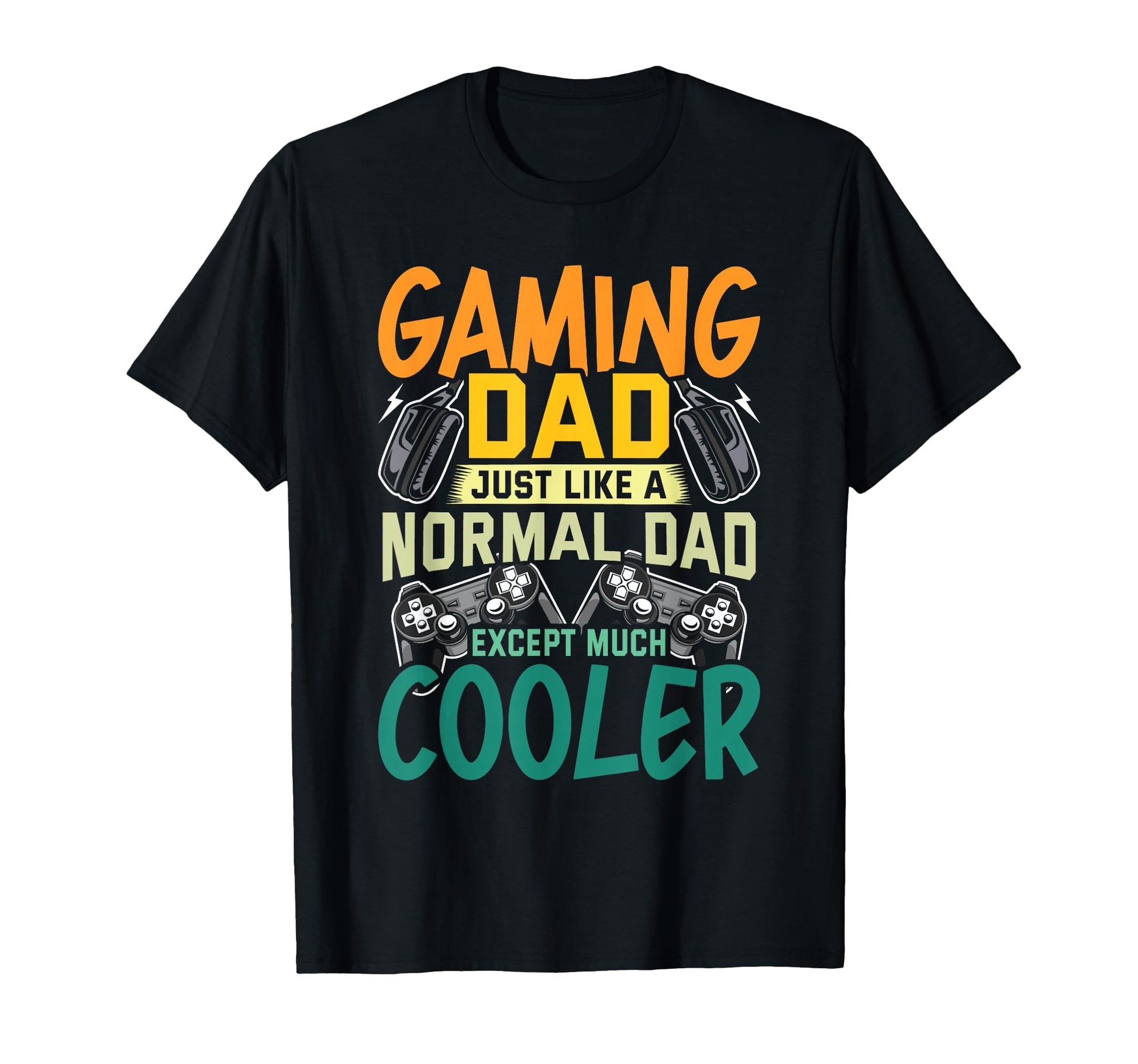 Gaming Dad Just Like Normal Dad Video T-Shirt - Aesthetic Graphic Unisex - T-Shirt, Sweatshirt, Hoodie