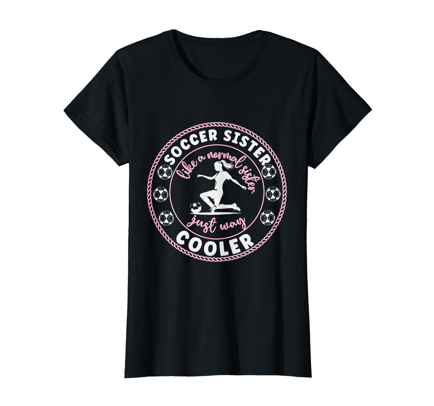 Soccer Sister Soccer Player Soccer T-Shirt - Casual Everyday Wear Unisex - T-Shirt, Sweatshirt, Hoodie