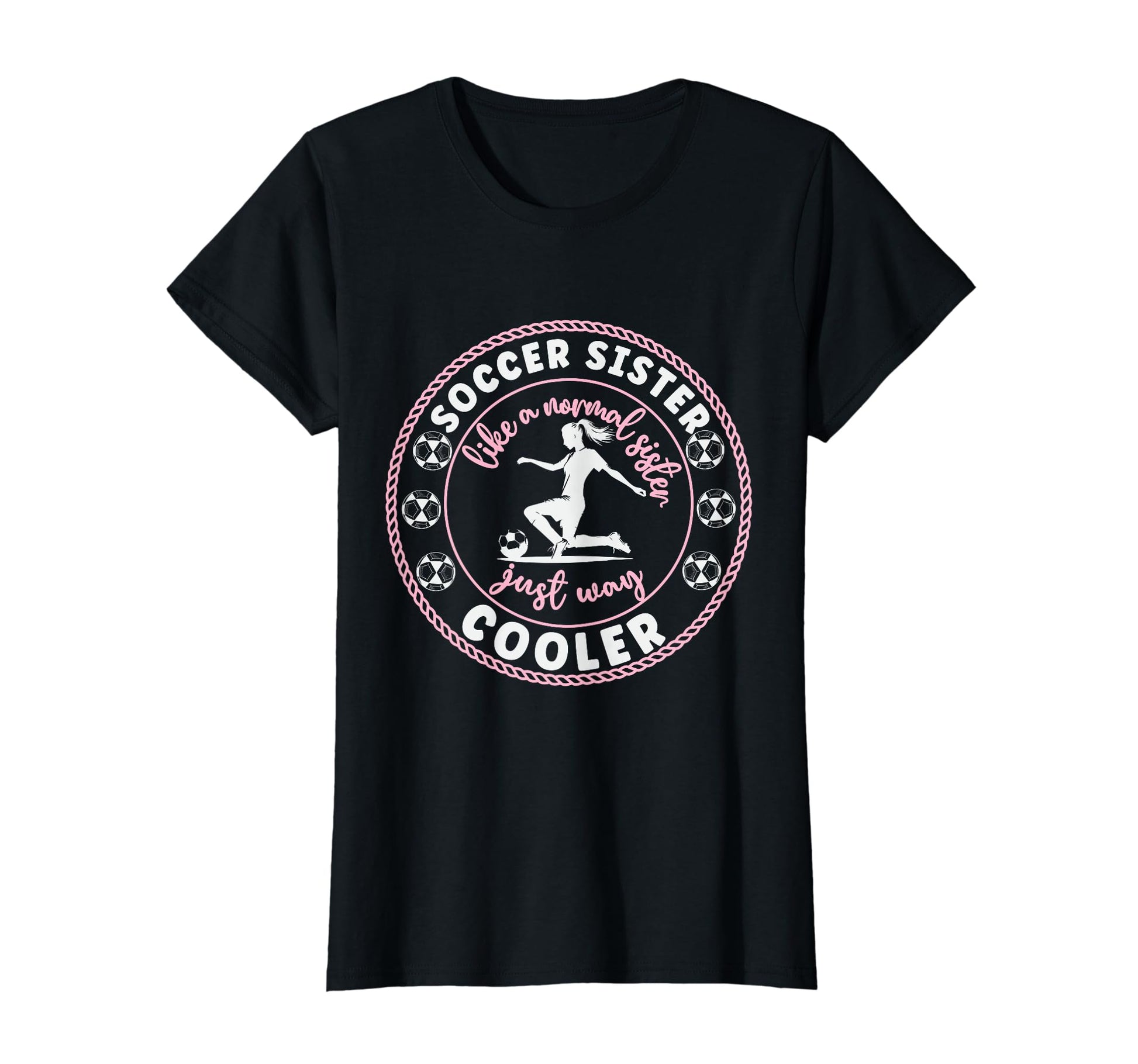 Soccer Sister Soccer Player Soccer T-Shirt - Casual Everyday Wear Unisex - T-Shirt, Sweatshirt, Hoodie
