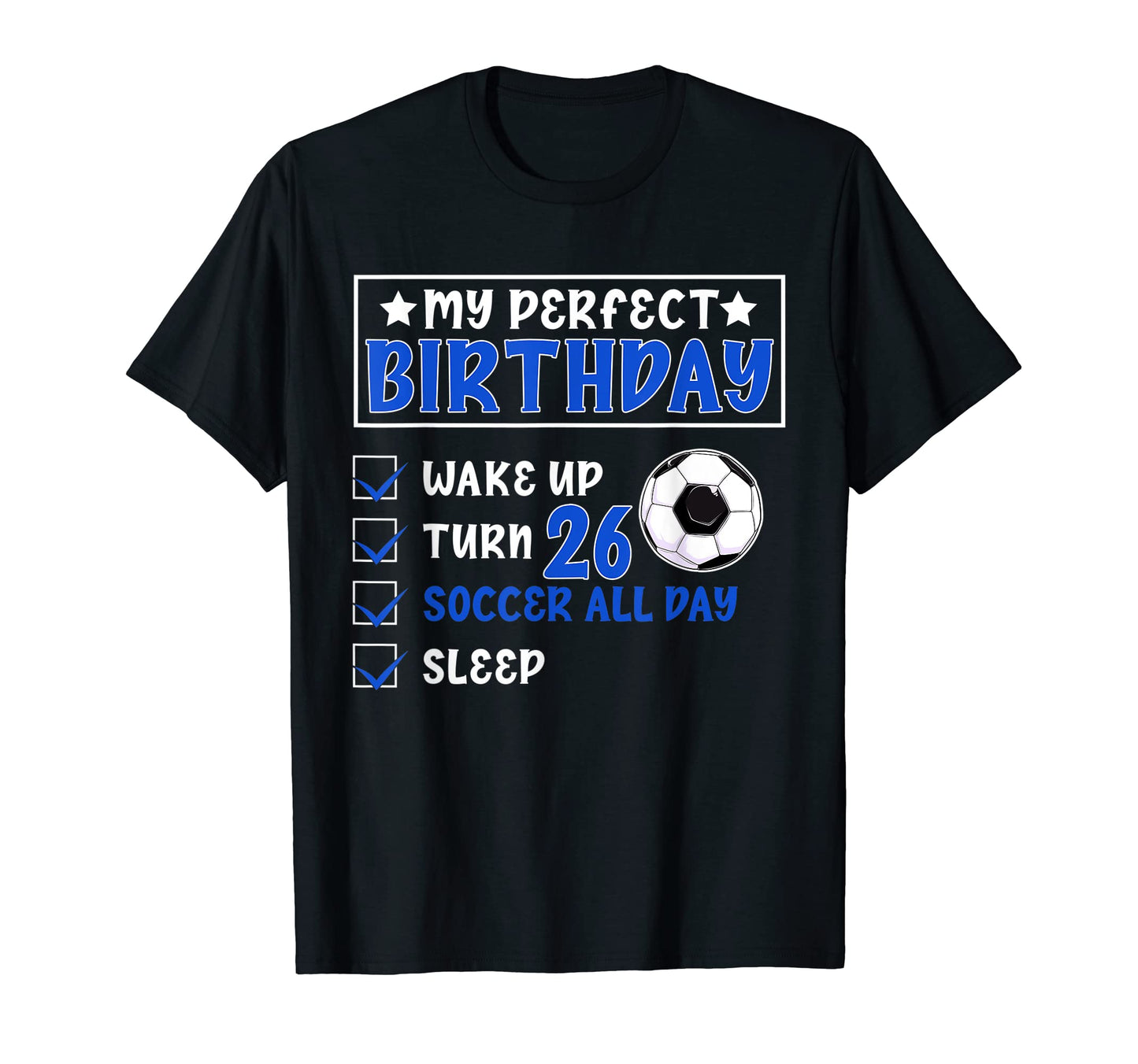 Funny My Birthday 26 Years Old Soccer T-Shirt - Aesthetic Graphic Unisex - T-Shirt, Sweatshirt, Hoodie