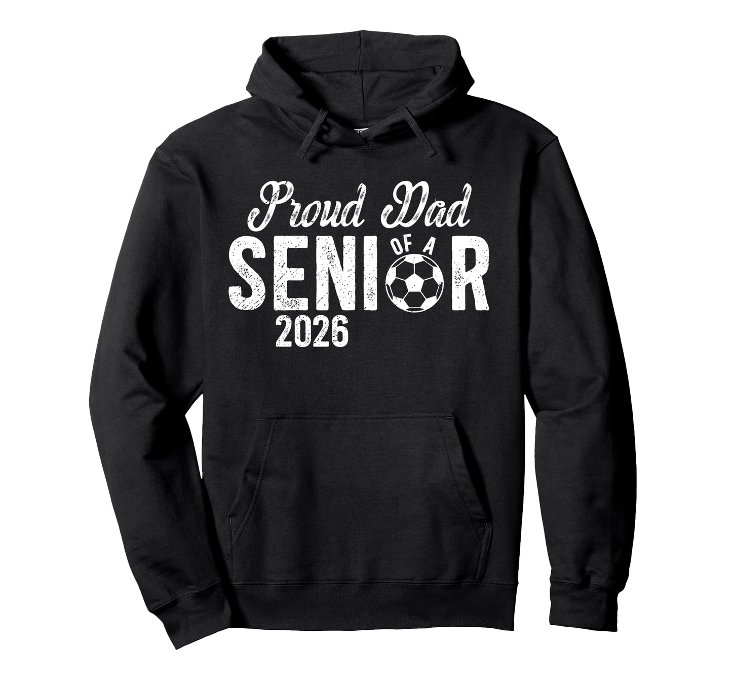 Proud Dad Soccer Senior Dad 2026 Hoodie - Fun Novelty Design Men Women - T-Shirt, Sweatshirt, Hoodie