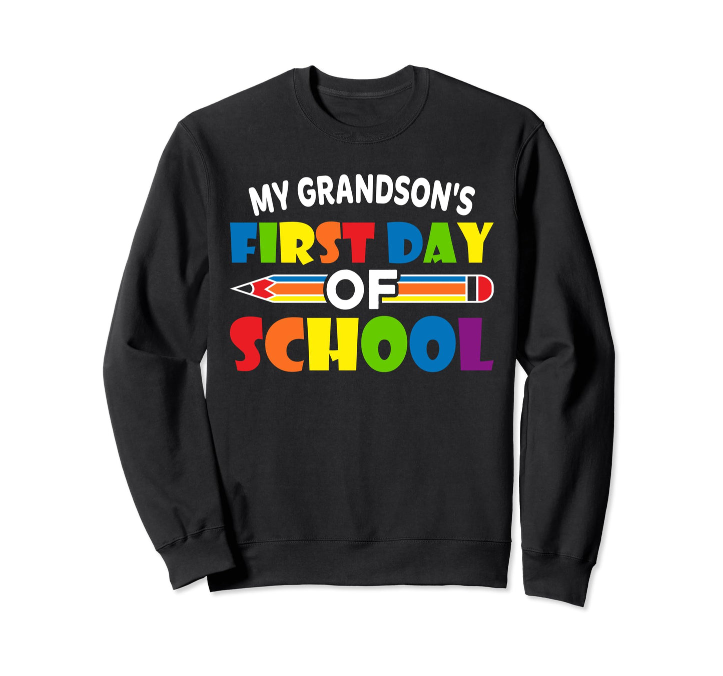 My Grandsons First Day School Tees Sweatshirt - Streetwear Style Men Women - T-Shirt, Sweatshirt, Hoodie