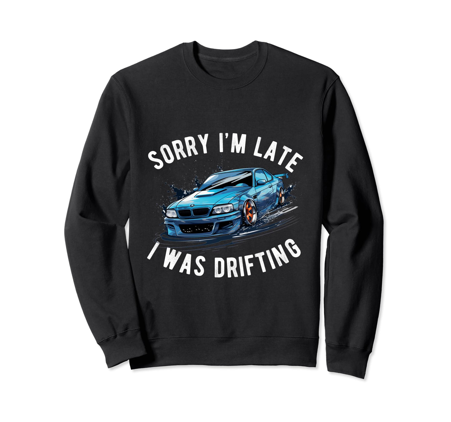 Funny Drifting Car Race Dad Street Sweatshirt - Custom Art Print Men Women - T-Shirt, Sweatshirt, Hoodie