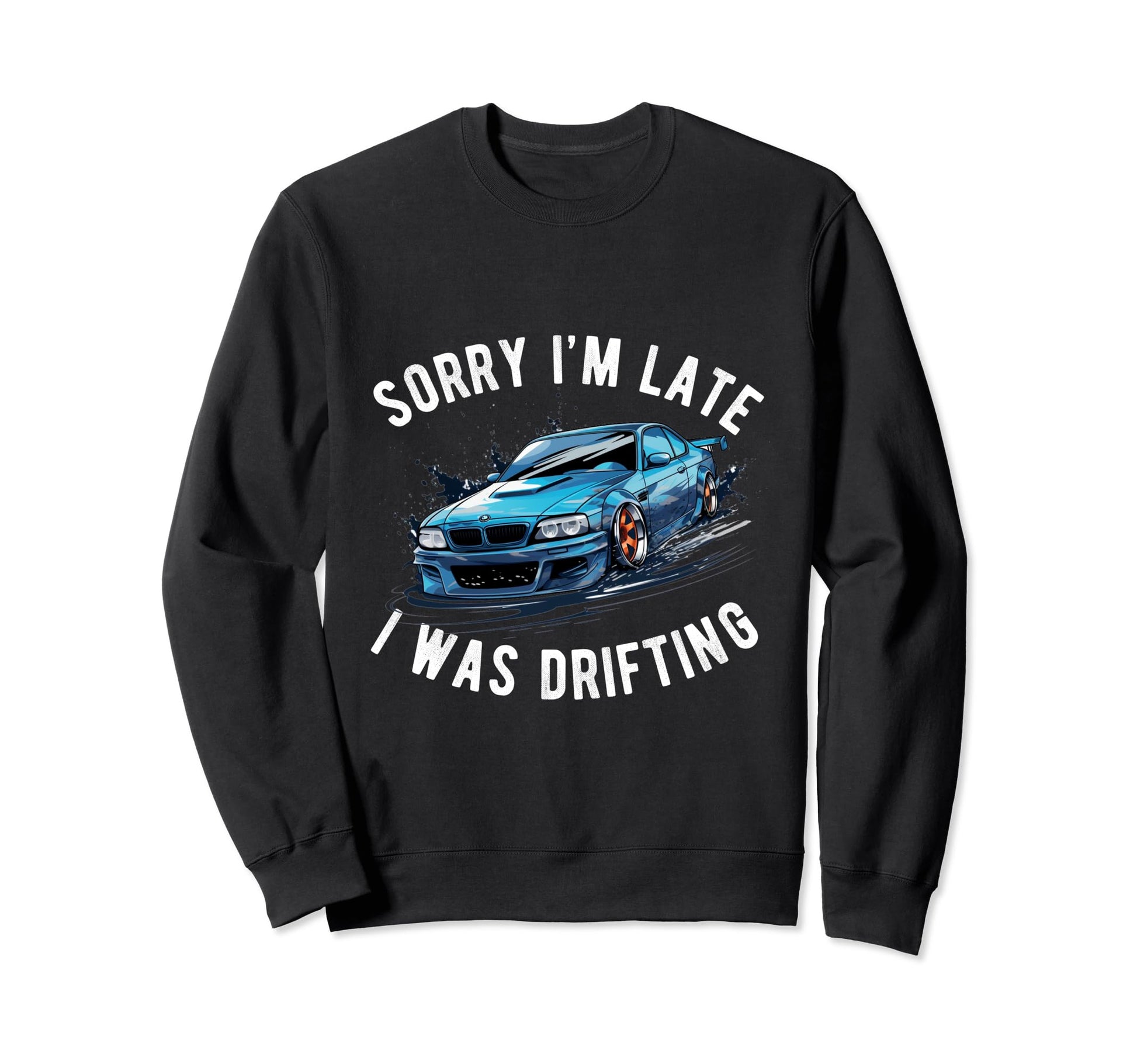 Funny Drifting Car Race Dad Street Sweatshirt - Custom Art Print Men Women - T-Shirt, Sweatshirt, Hoodie