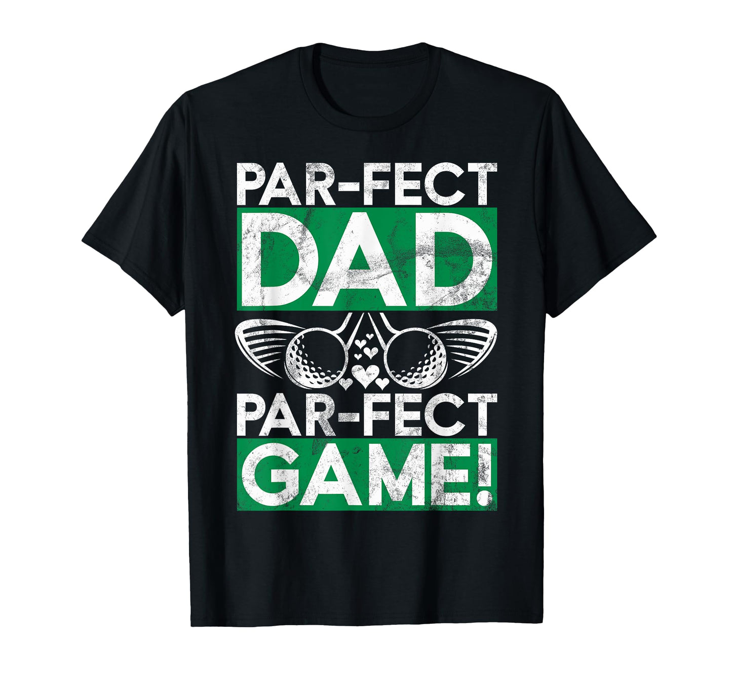 Par Fect Dad Par Fect Game Golf Dad T-Shirt - Graphic Print for Adults - T-Shirt, Sweatshirt, Hoodie