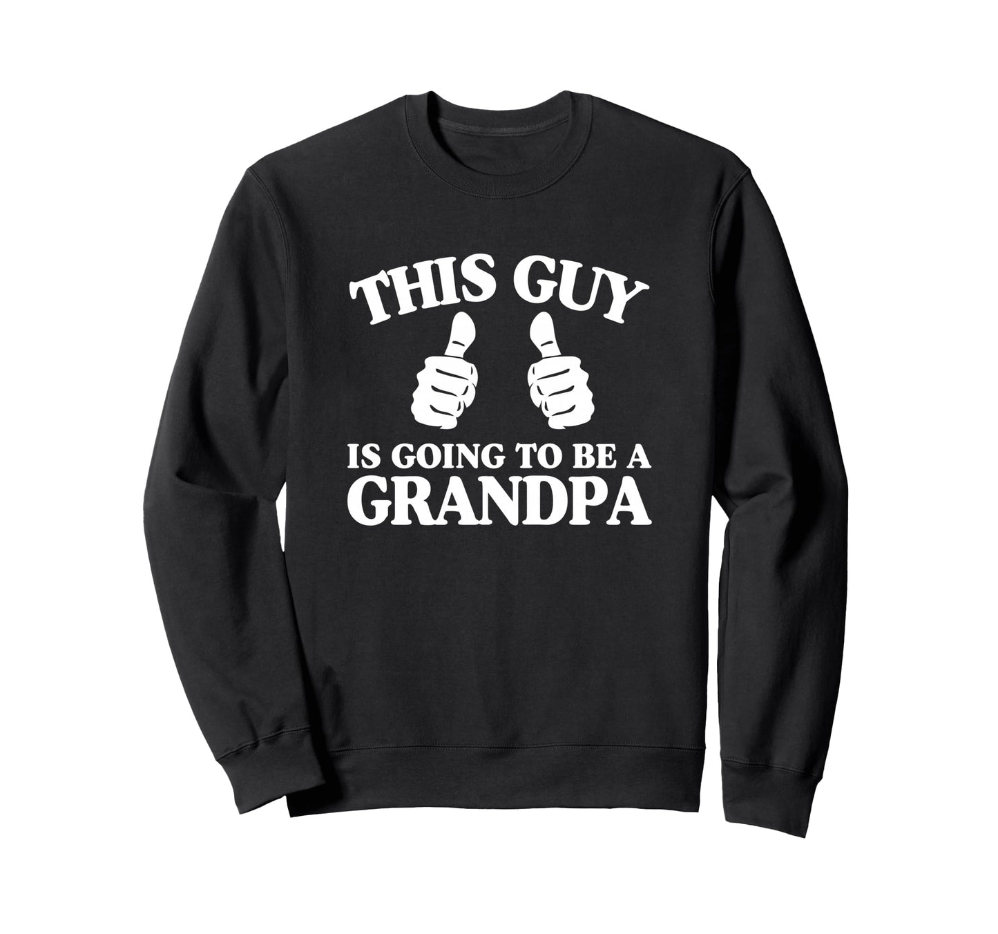 This Guy Is Going To Be Grandpa Sweatshirt - Unique Graphic Unisex - T-Shirt, Sweatshirt, Hoodie