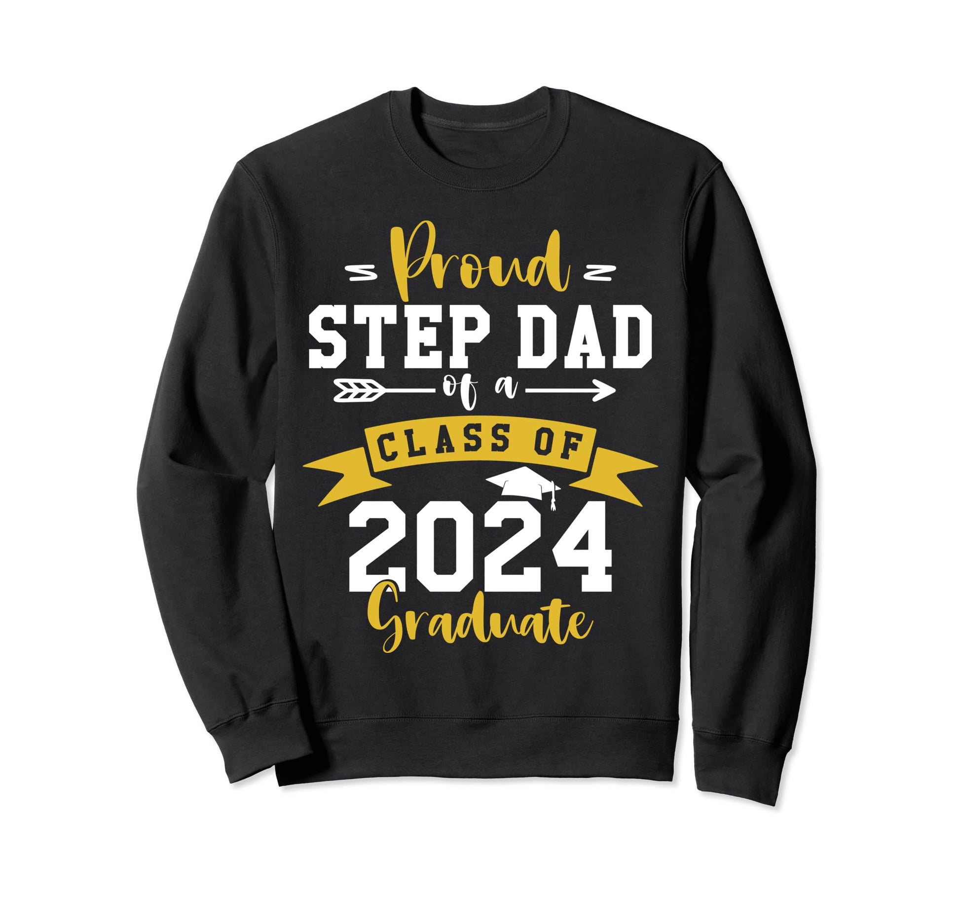 Proud Step Dad 2024 Graduate Sweatshirt - Casual Everyday Wear for Adults - T-Shirt, Sweatshirt, Hoodie