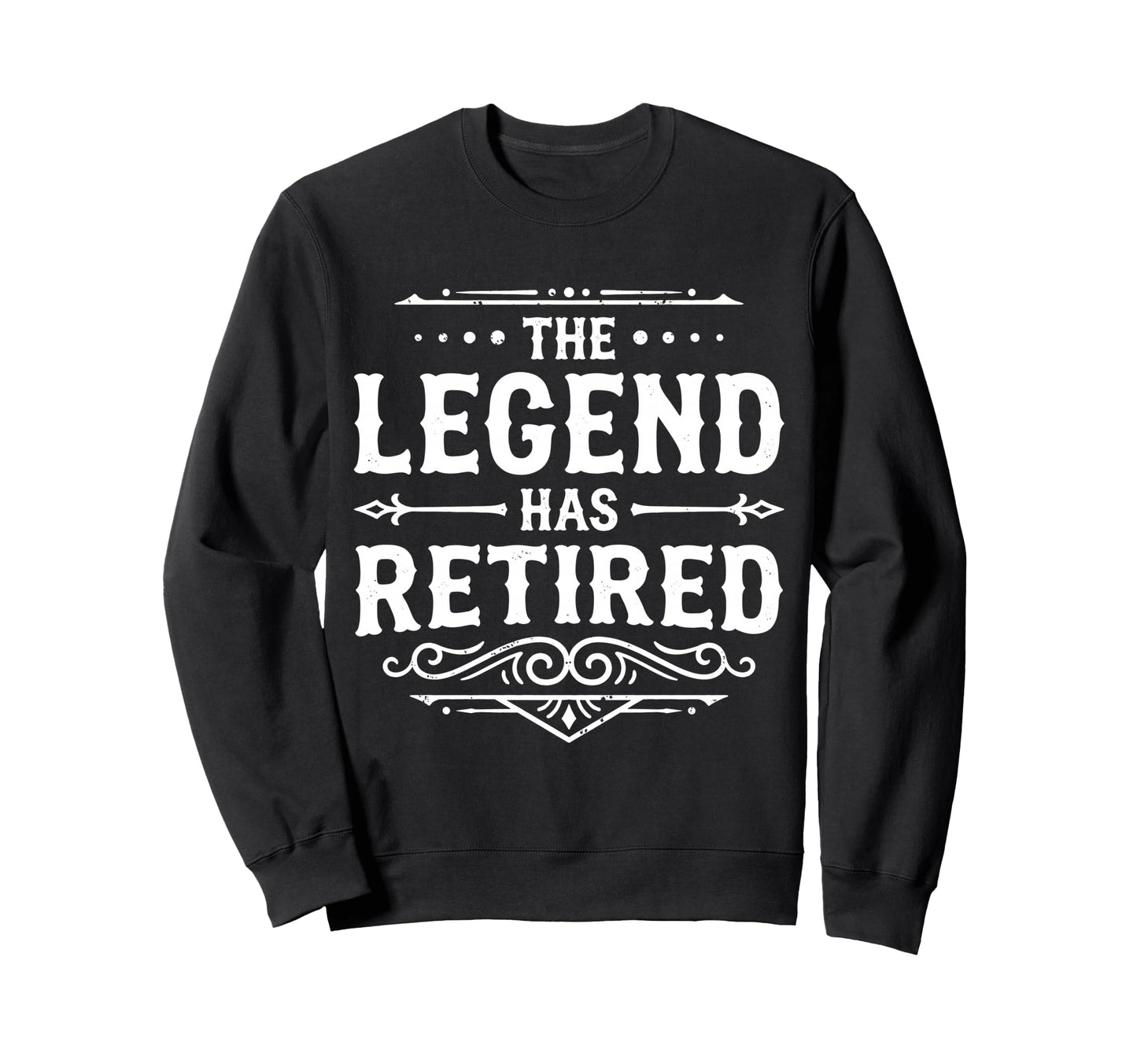 Legend Has Retired Retirement Party Sweatshirt - Trendy Graphic Men Women - T-Shirt, Sweatshirt, Hoodie