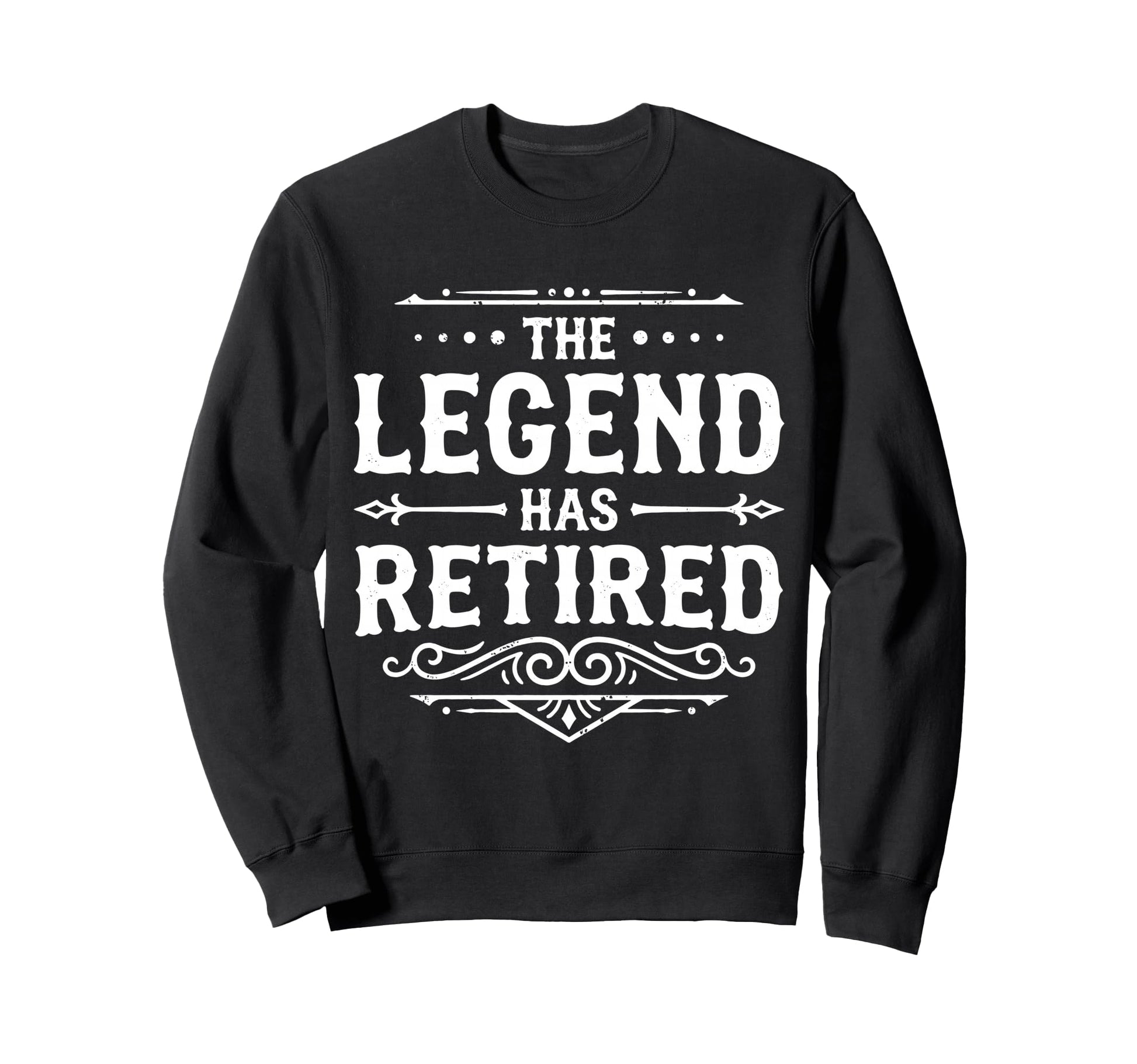 Legend Has Retired Retirement Party Sweatshirt - Trendy Graphic Men Women - T-Shirt, Sweatshirt, Hoodie