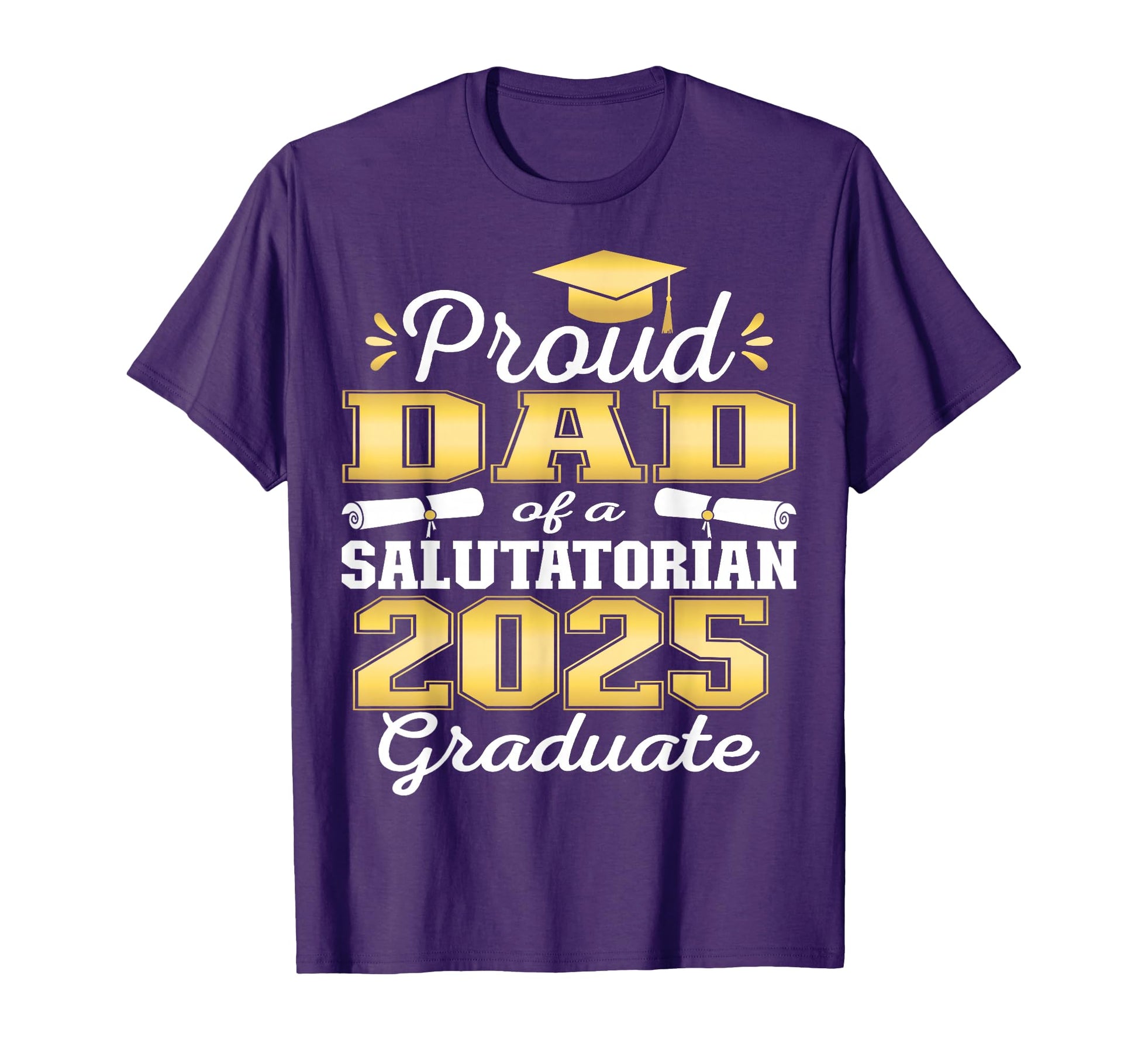 Proud Dad 2025 Salutatorian Graduate 25 T-Shirt - Unique Graphic Unisex - T-Shirt, Sweatshirt, Hoodie