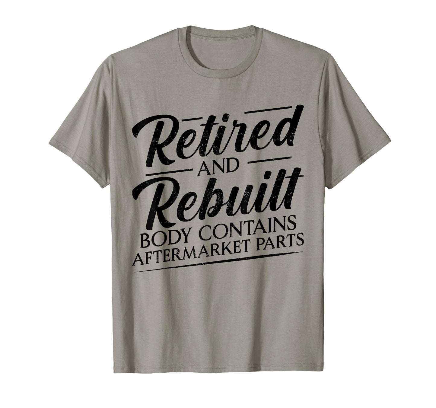 Mens Retired And Rebuilt Body Contains T-Shirt - Graphic Print for Adults - T-Shirt, Sweatshirt, Hoodie