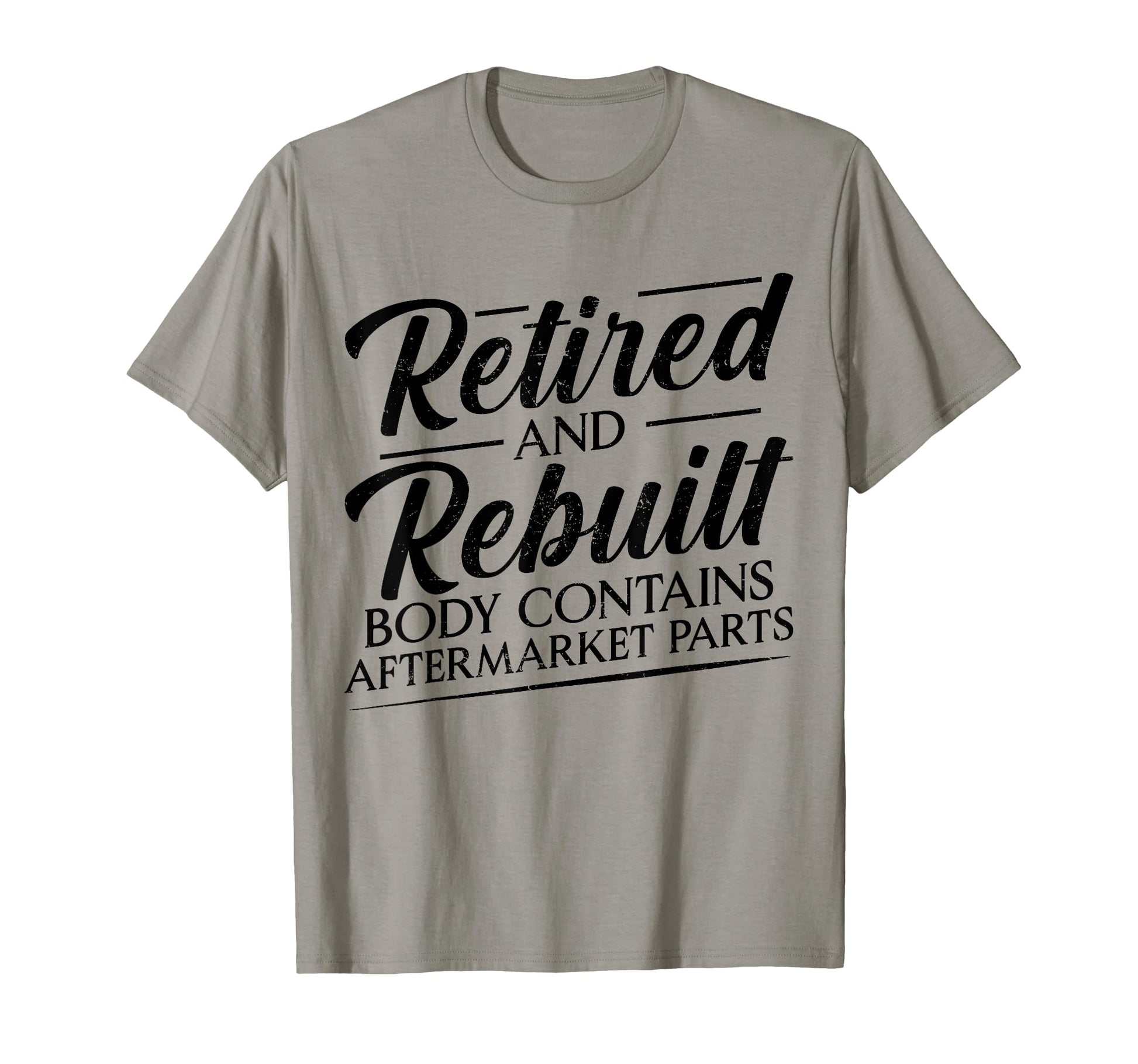 Mens Retired And Rebuilt Body Contains T-Shirt - Graphic Print for Adults - T-Shirt, Sweatshirt, Hoodie