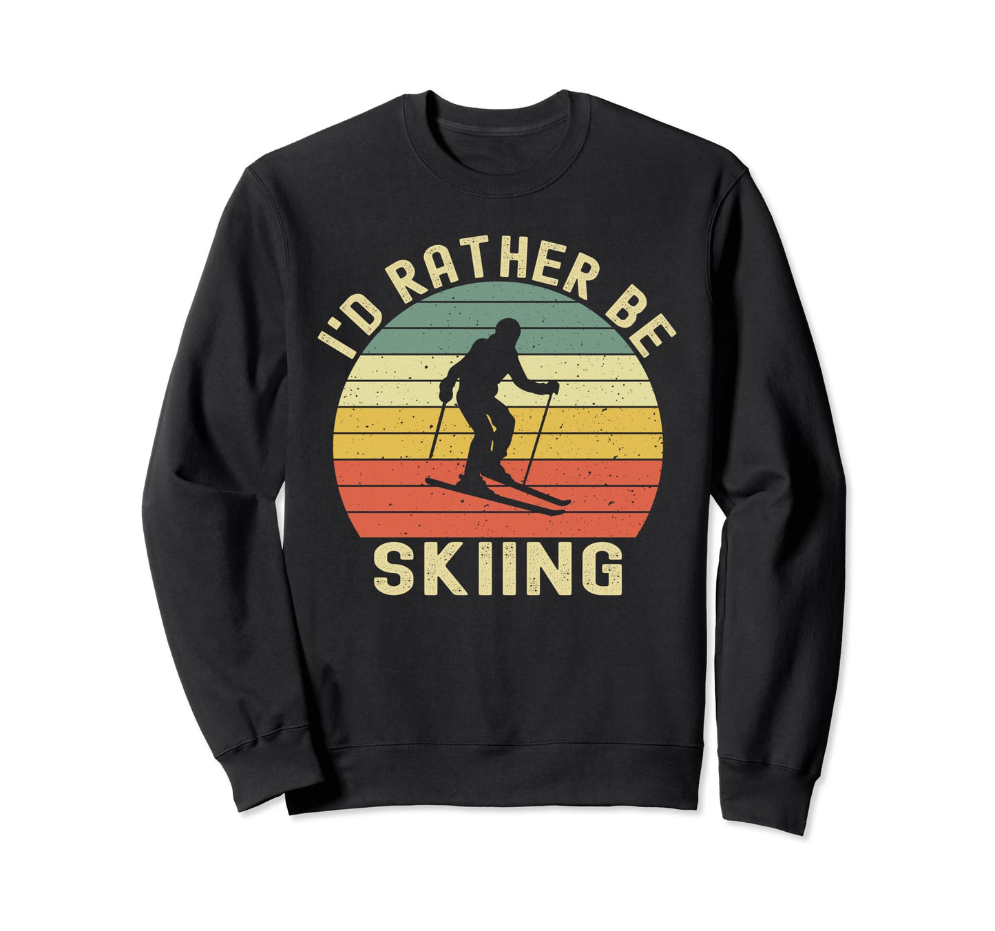 Id Rather Be Skiing Skier Ski Dad Sweatshirt - Graphic Print Unisex - T-Shirt, Sweatshirt, Hoodie