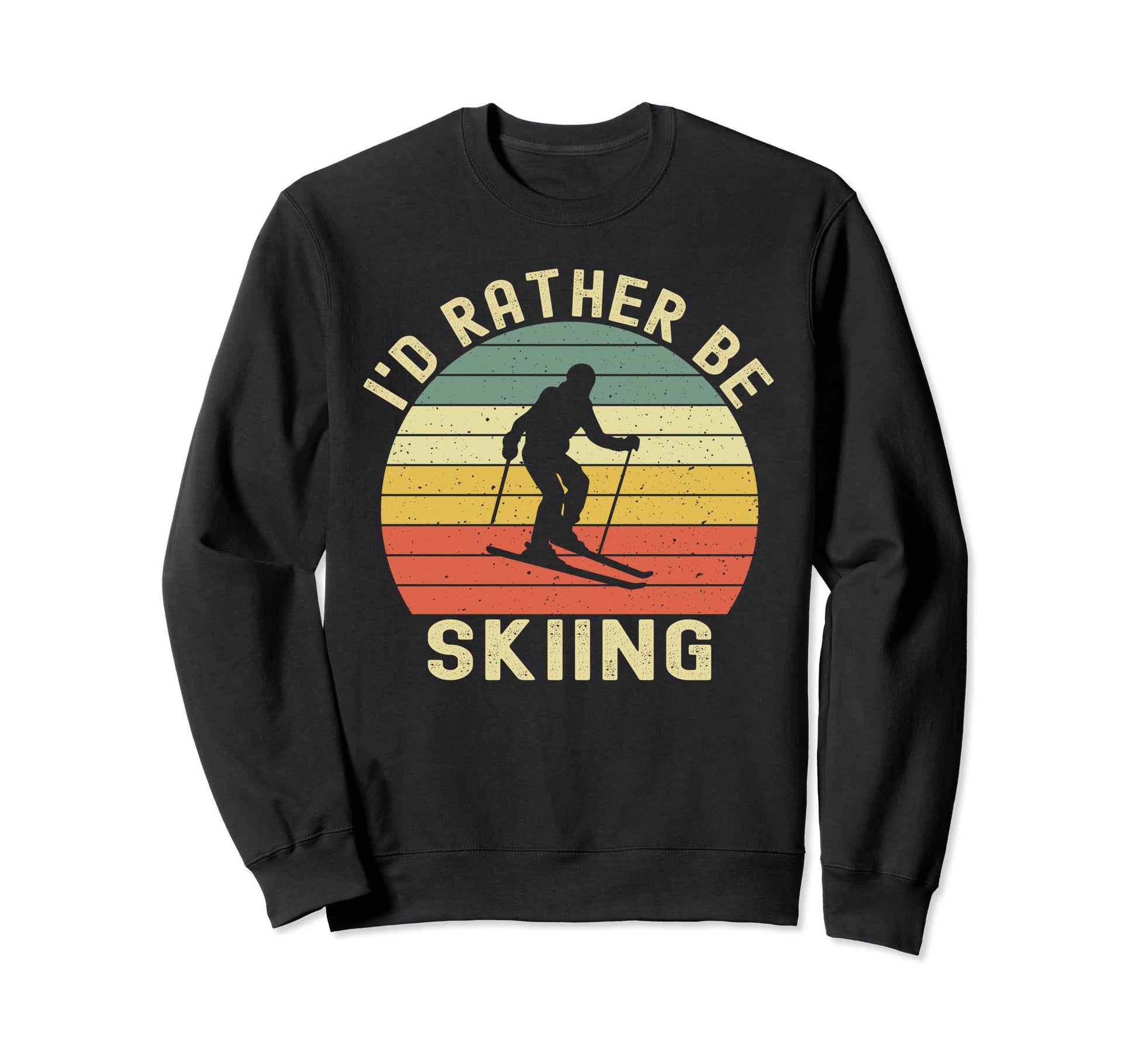 Id Rather Be Skiing Skier Ski Dad Sweatshirt - Graphic Print Unisex - T-Shirt, Sweatshirt, Hoodie