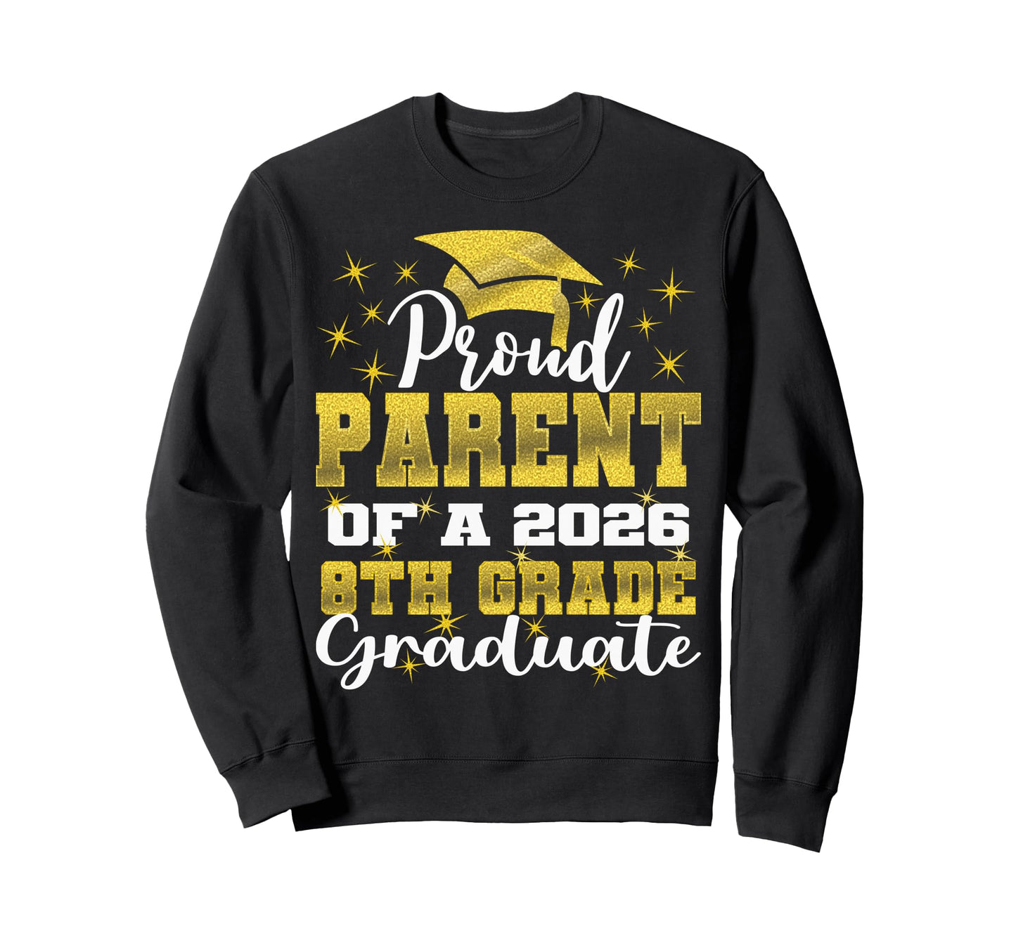 Proud Parent 8Th Grade Graduate Sweatshirt - Custom Art Print Men Women - T-Shirt, Sweatshirt, Hoodie