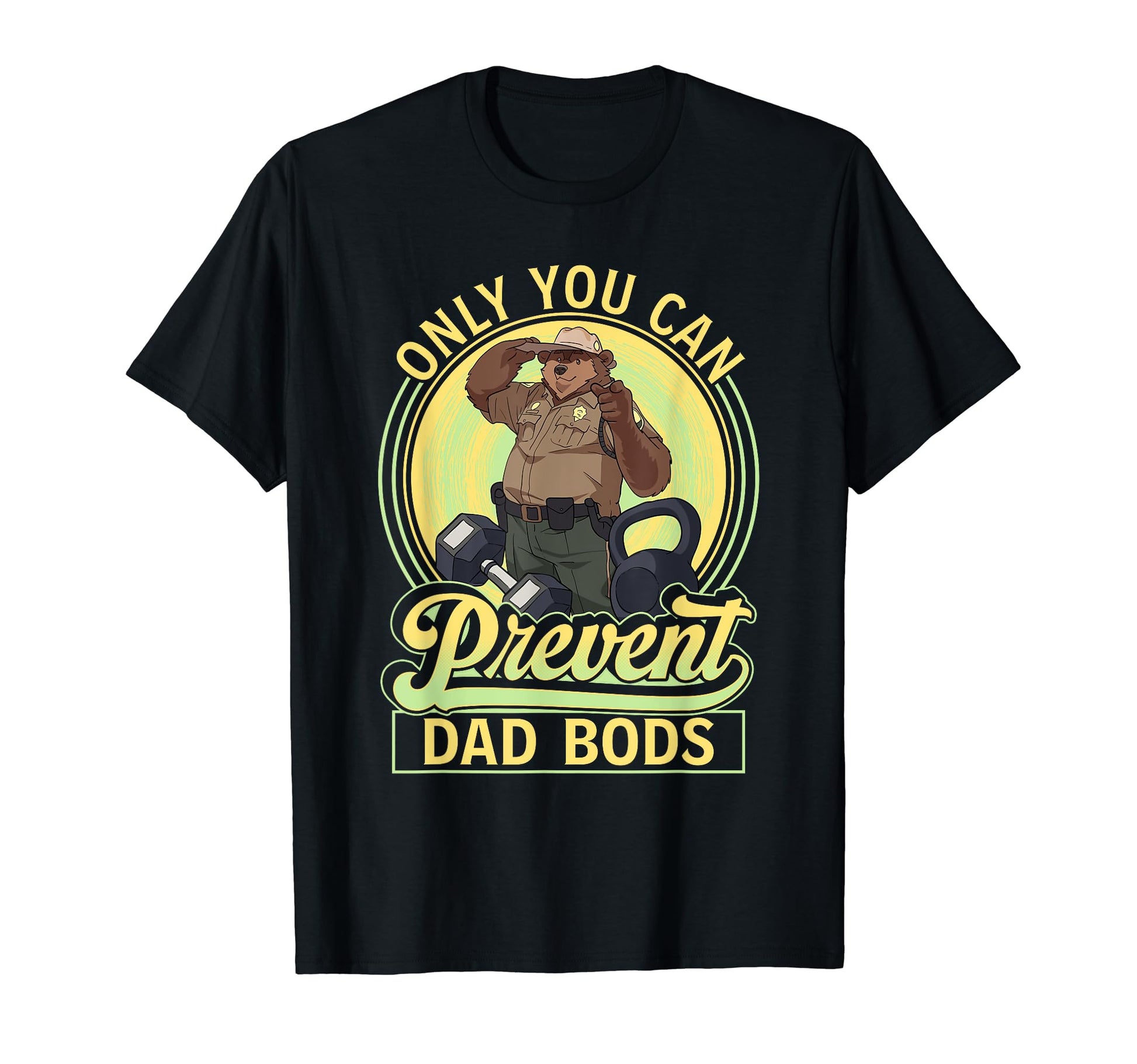 Only You Can Prevent Dad Bods Funny T-Shirt - Unique Graphic for Adults - T-Shirt, Sweatshirt, Hoodie