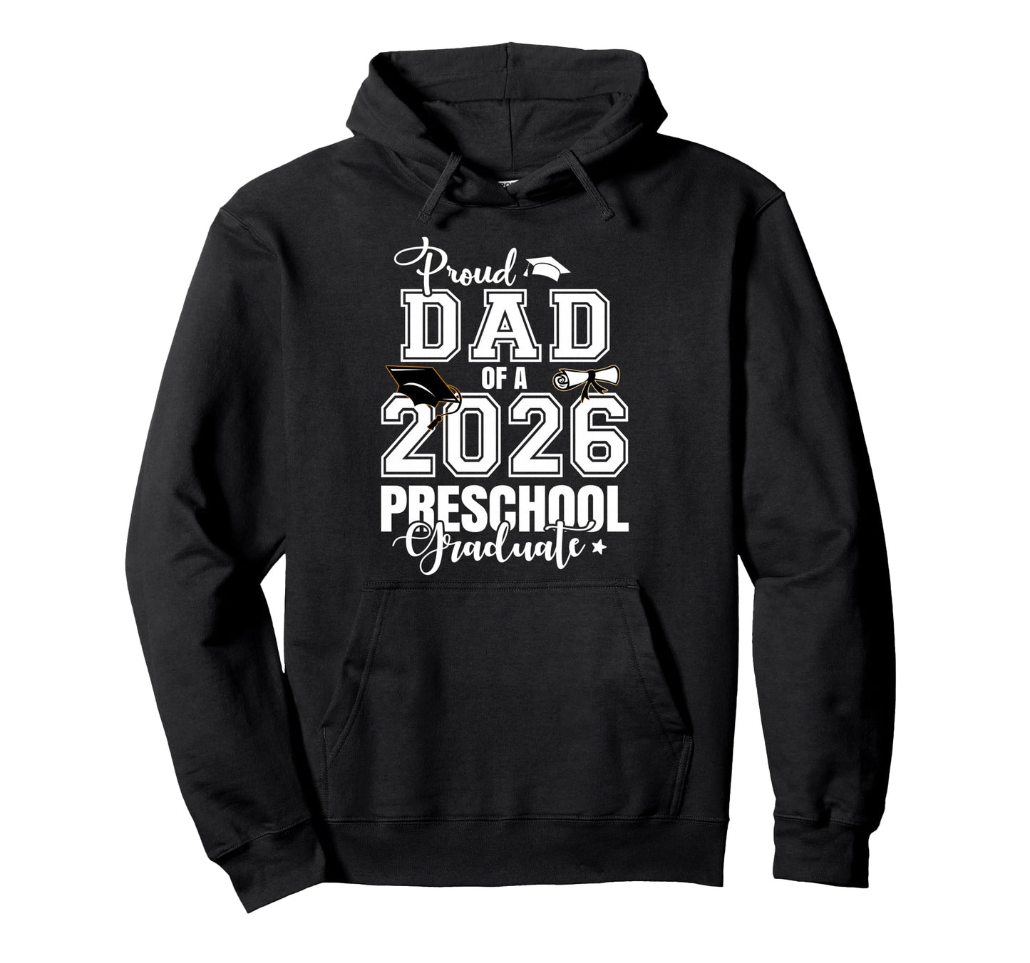 Proud Dad 2026 Preschool Graduate Hoodie - Novelty Apparel Men Women - T-Shirt, Sweatshirt, Hoodie