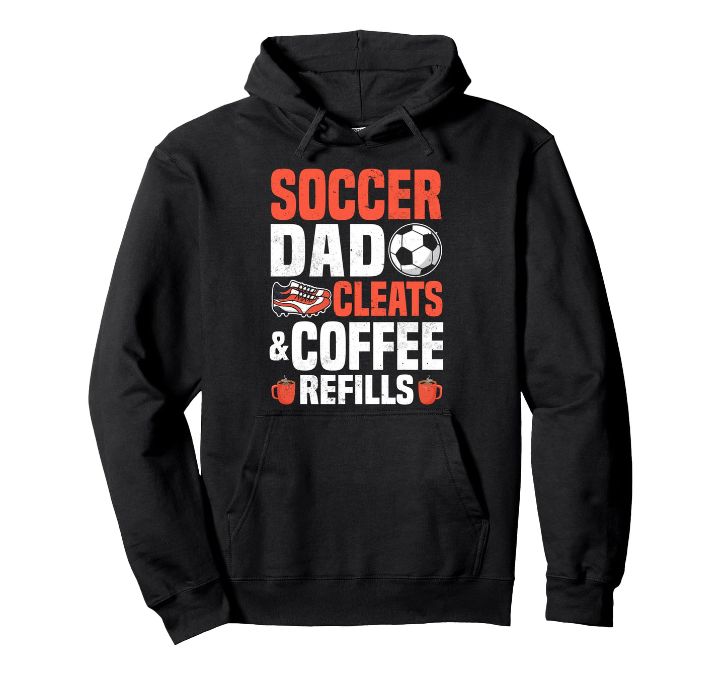 Soccer Dad Cleats Coffee Refills Hoodie - Novelty Apparel Men Women - T-Shirt, Sweatshirt, Hoodie