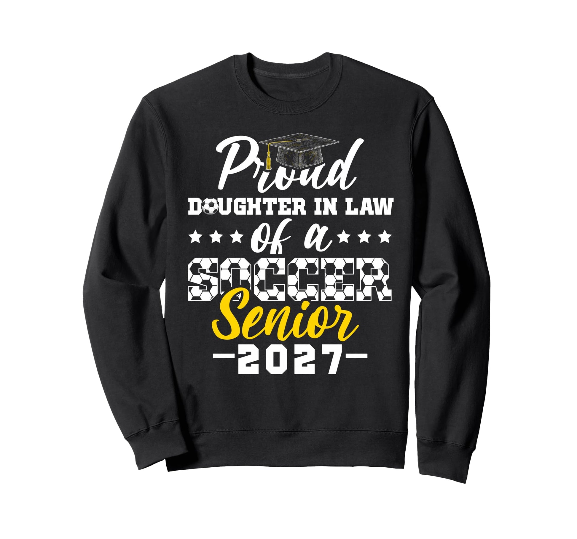 Proud Daughter Law Soccer Senior 2027 Sweatshirt - Aesthetic Graphic Unisex - T-Shirt, Sweatshirt, Hoodie