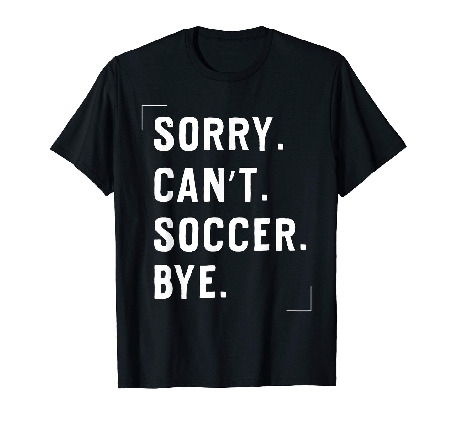 Funny Football Lovers Gifts Sorry Cant T-Shirt - Novelty Apparel Men Women - T-Shirt, Sweatshirt, Hoodie