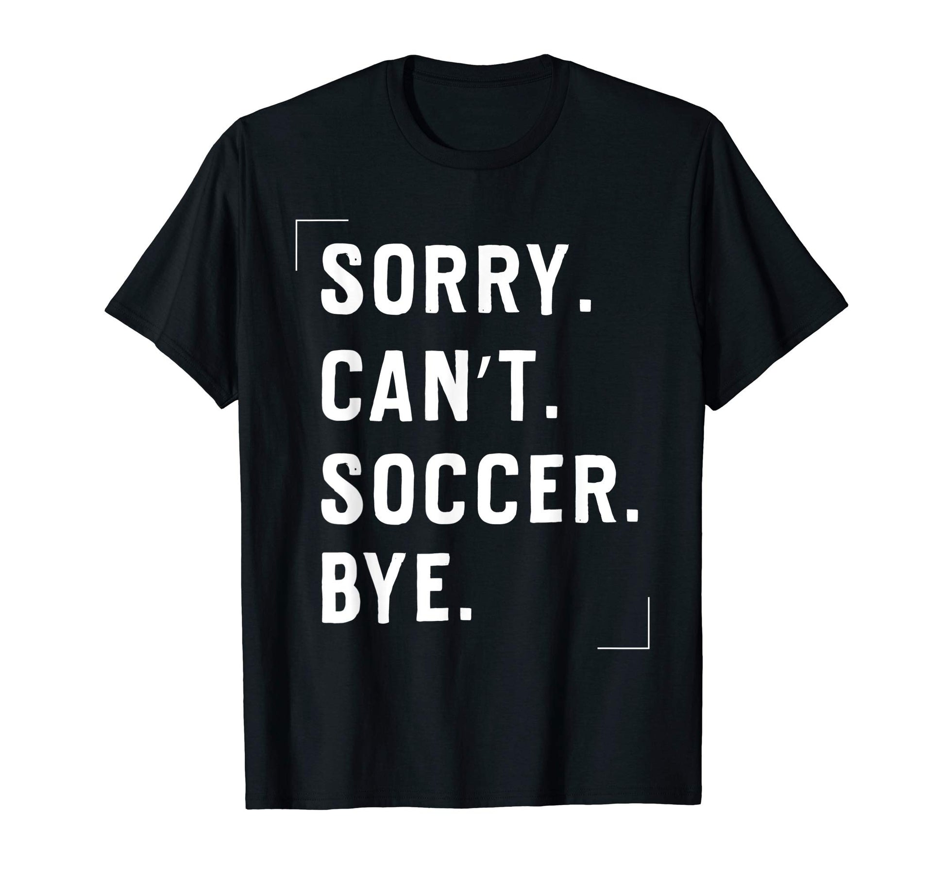 Funny Football Lovers Gifts Sorry Cant T-Shirt - Novelty Apparel Men Women - T-Shirt, Sweatshirt, Hoodie