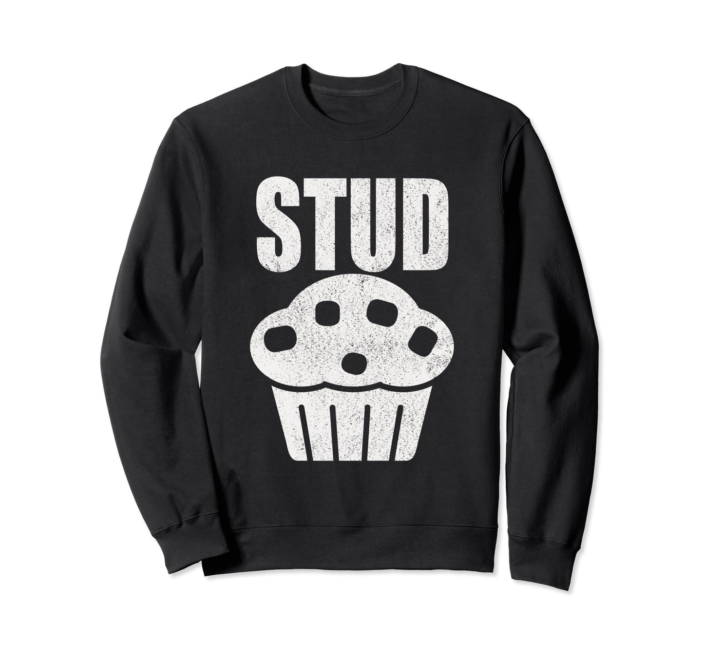 Stud Muffin Funny Muffin Lover Dad Sweatshirt - Custom Art Print Men Women - T-Shirt, Sweatshirt, Hoodie