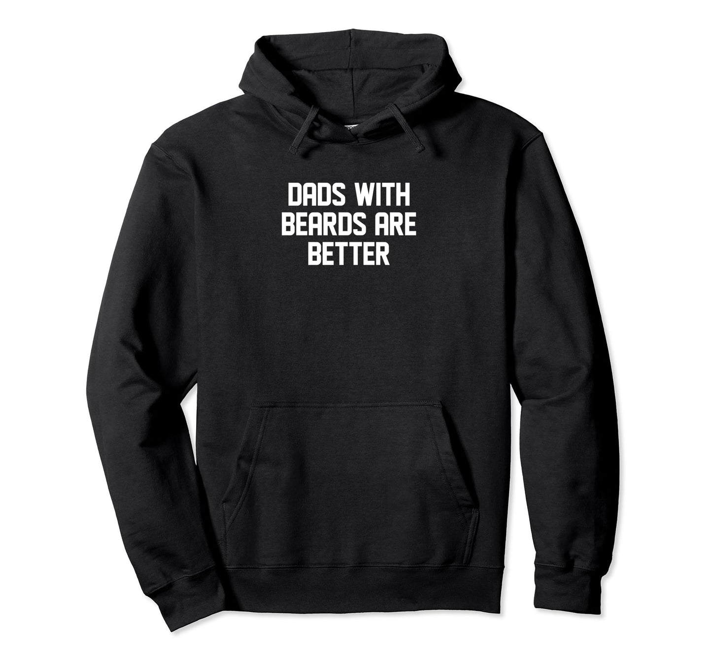 Dads Beards Are Better Fathers Day Hoodie - Streetwear Style Men Women - T-Shirt, Sweatshirt, Hoodie