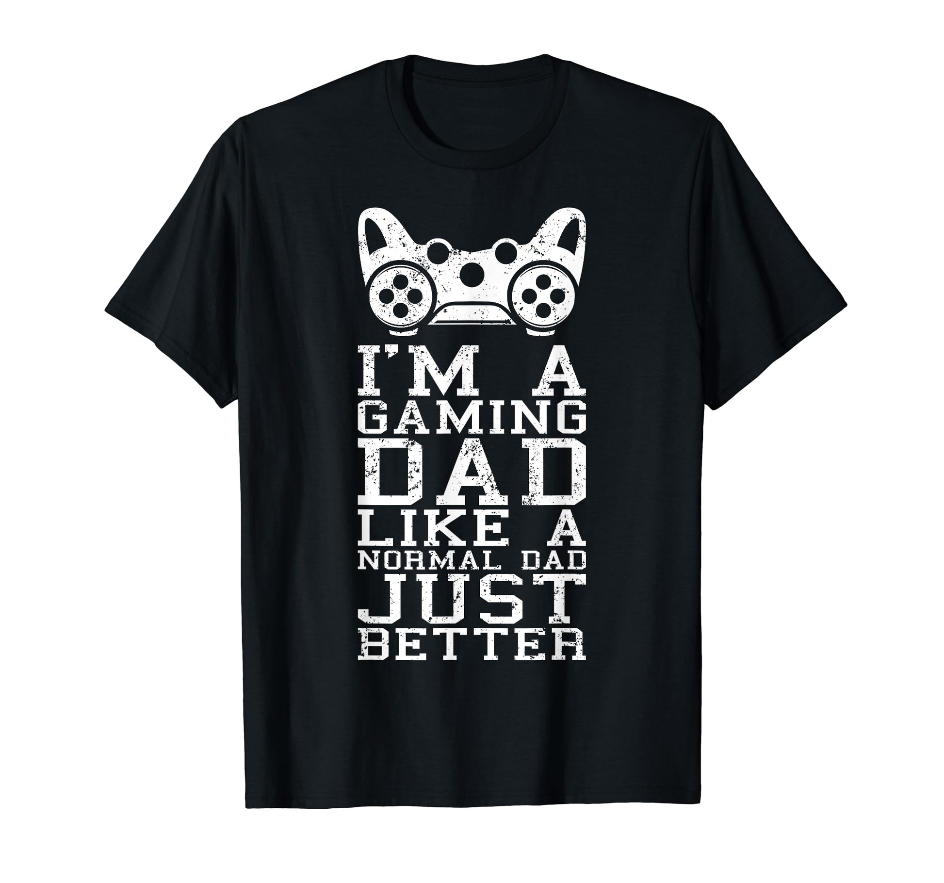 Gamer Dad Like Normal Dad Funny Video Game T-Shirt - Trendy Graphic Unisex - T-Shirt, Sweatshirt, Hoodie