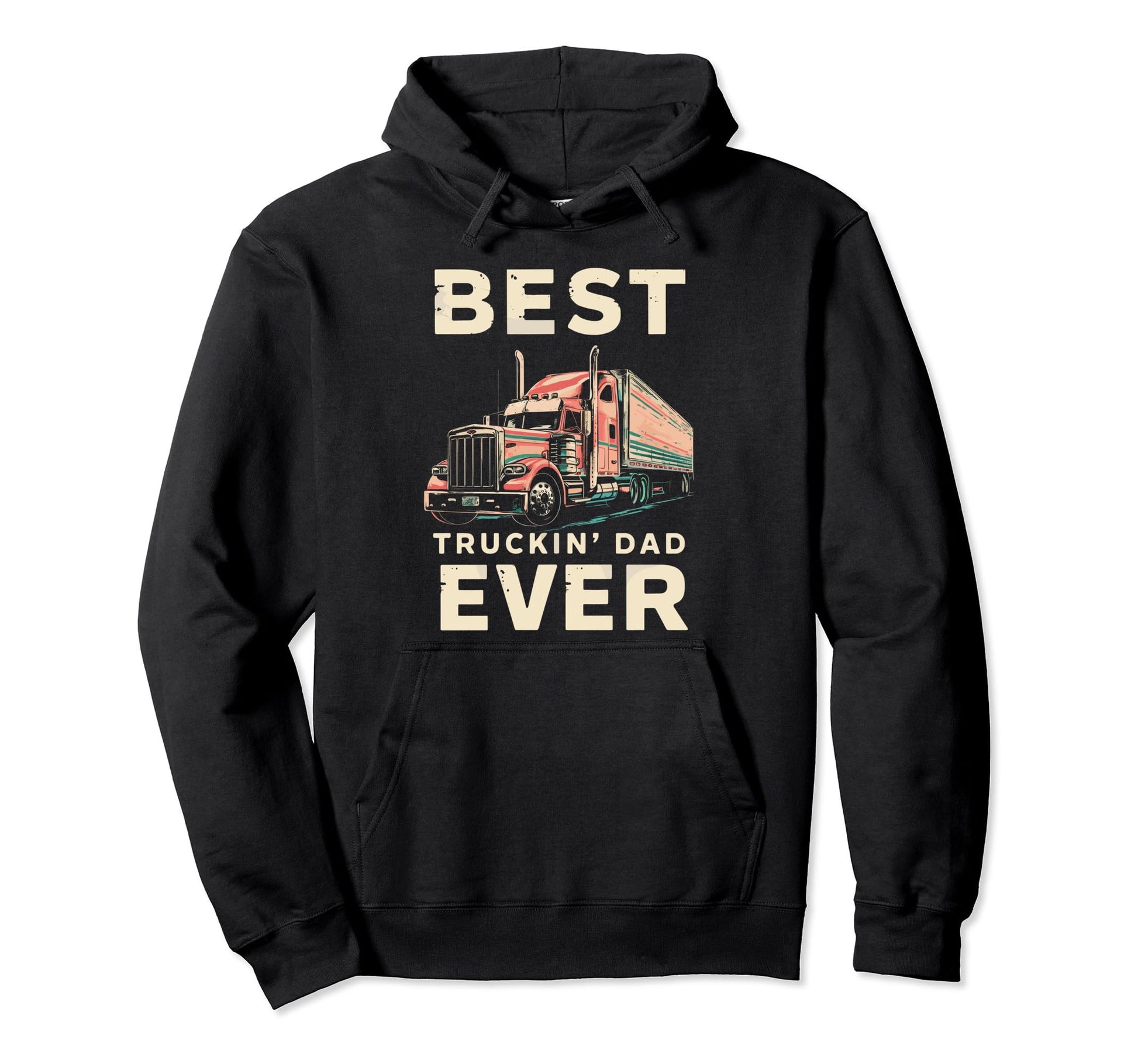 Best Truckin Dad Ever Big Rig Trucker Hoodie - Minimalist Print Unisex - T-Shirt, Sweatshirt, Hoodie