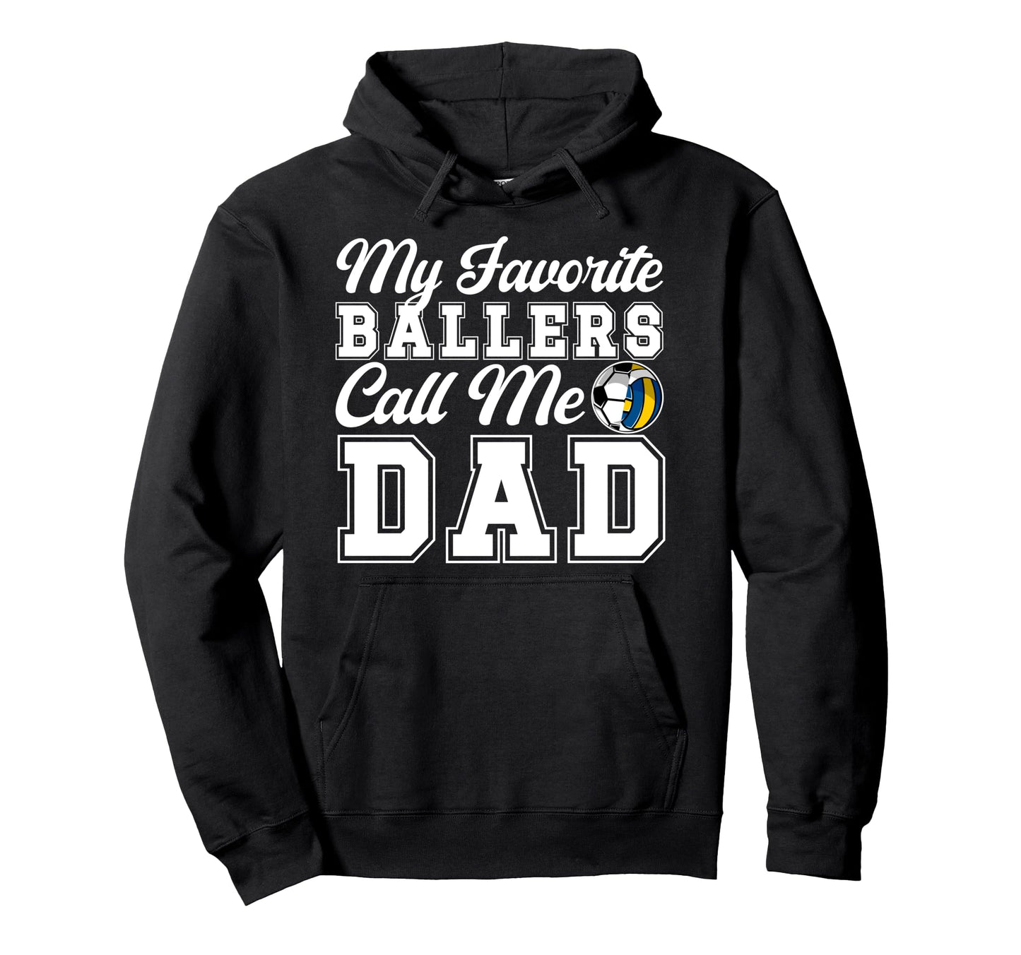 My Favorite Ballers Call Me Dad Soccer Hoodie - Graphic Print Unisex - T-Shirt, Sweatshirt, Hoodie