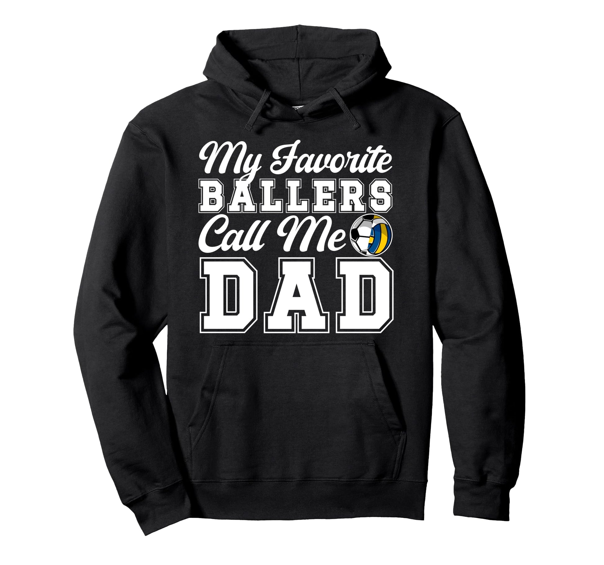 My Favorite Ballers Call Me Dad Soccer Hoodie - Graphic Print Unisex - T-Shirt, Sweatshirt, Hoodie