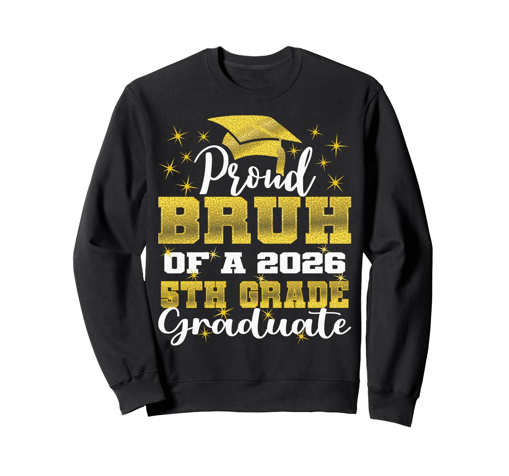 Proud Bruh 5Th Grade Graduate 2026 Sweatshirt - Unique Graphic Unisex - T-Shirt, Sweatshirt, Hoodie