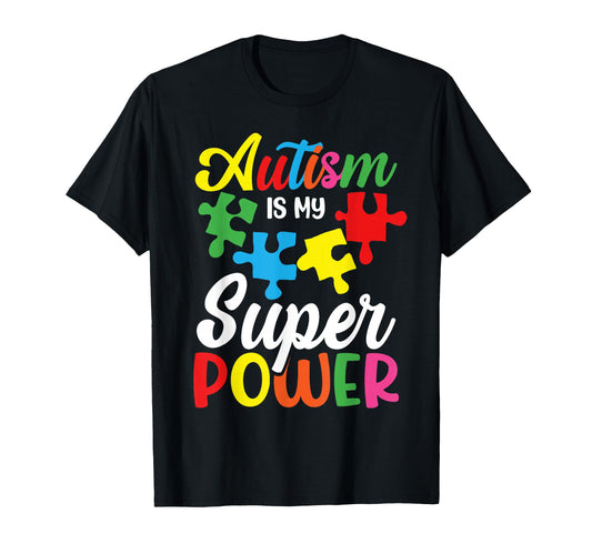 Autism Is My Superpower Autistic T-Shirt - Fun Novelty Design Unisex - T-Shirt, Sweatshirt, Hoodie
