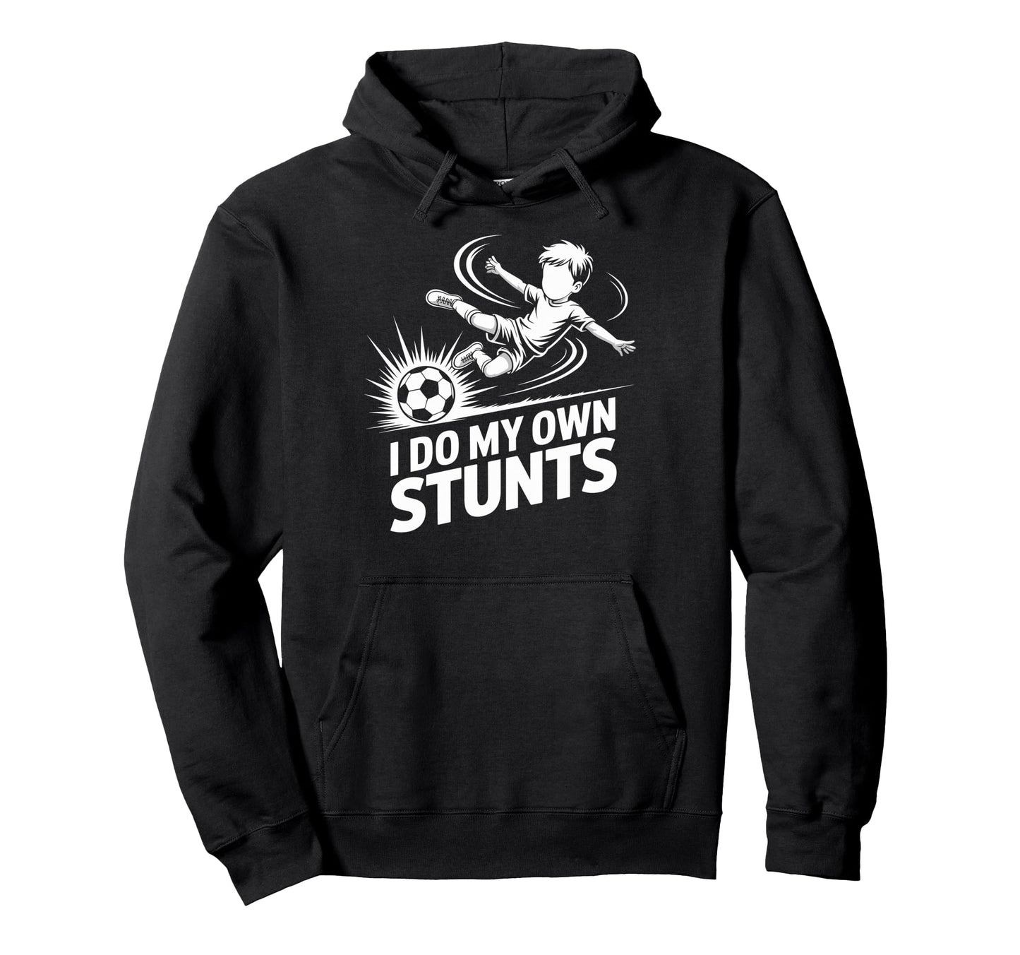 I Do My Own Stunts Soccer Player Hoodie - Novelty Apparel for Adults - T-Shirt, Sweatshirt, Hoodie